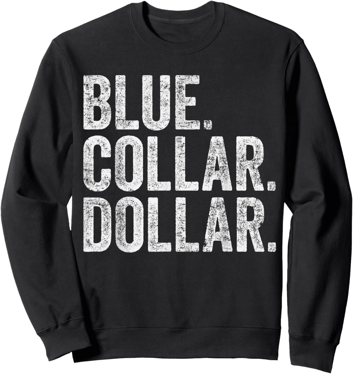 Blue Collar Dollar Sweatshirt - Sweatshirt | Black