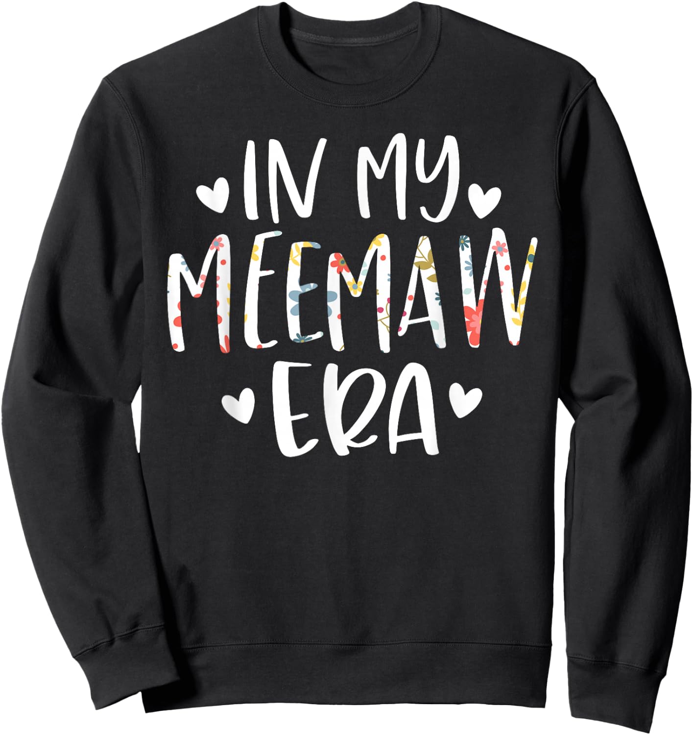 in My Meemaw Era Flower Letter Floral for Meemaw Sweatshirt - Sweatshirt | Black