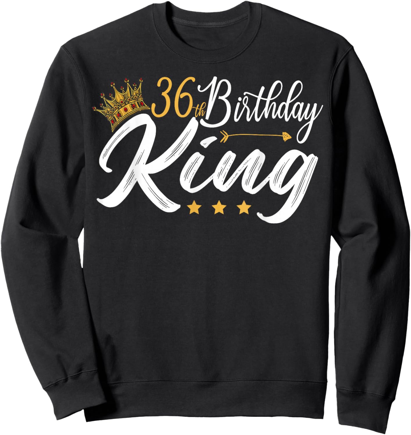 36th Birthday King 36 Year Old Funny 36th Birthday Men's Sweatshirt - Sweatshirt | Black