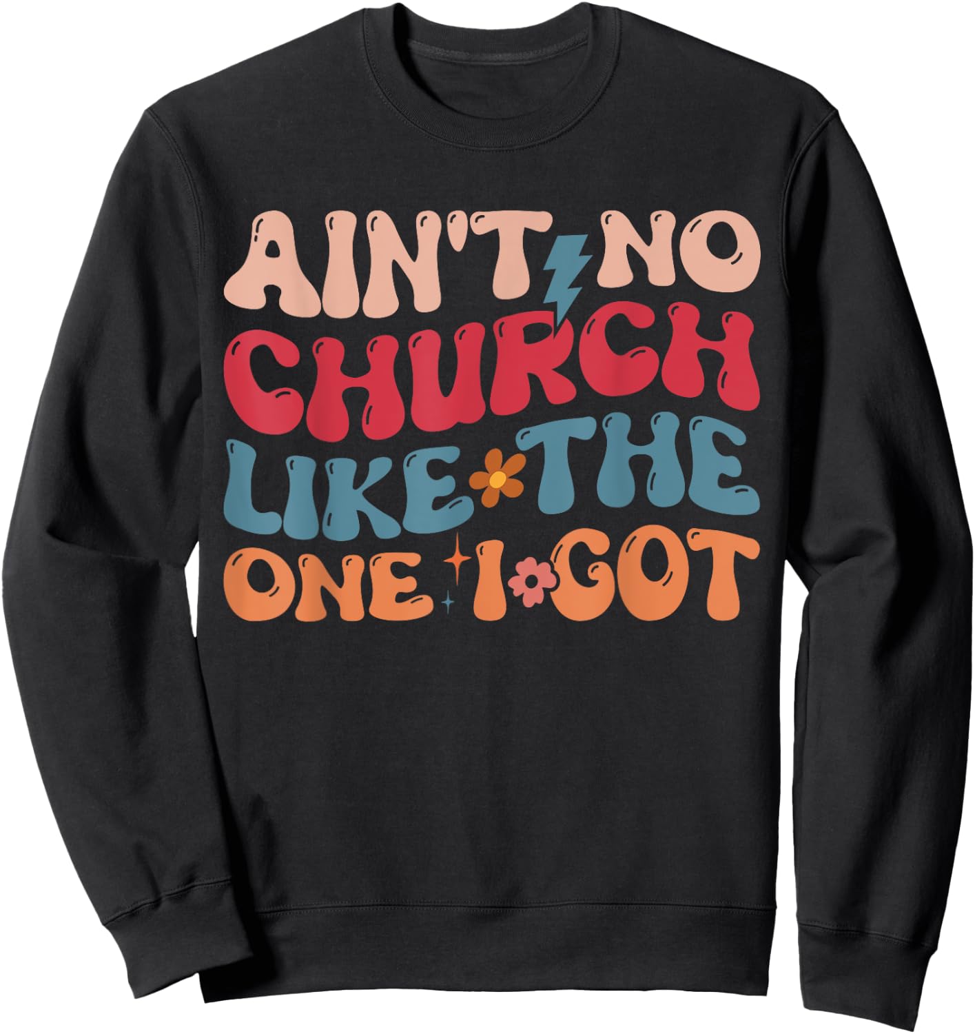 Ain't No Church Like The One I Got Sweatshirt - Sweatshirt | Black