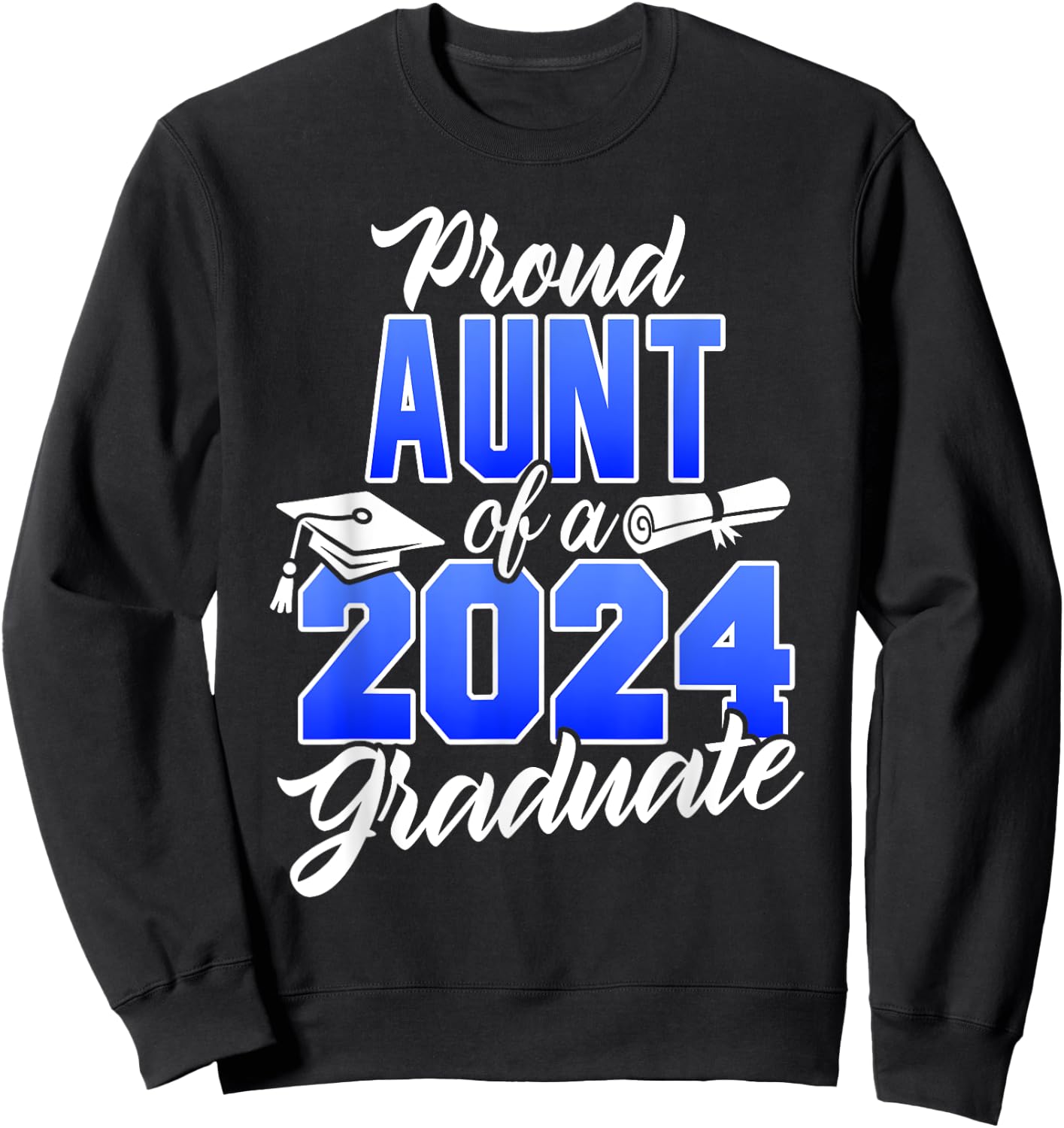 Proud Aunt Of A 2024 Graduate Class of 2024 Graduation Sweatshirt - Sweatshirt | Black