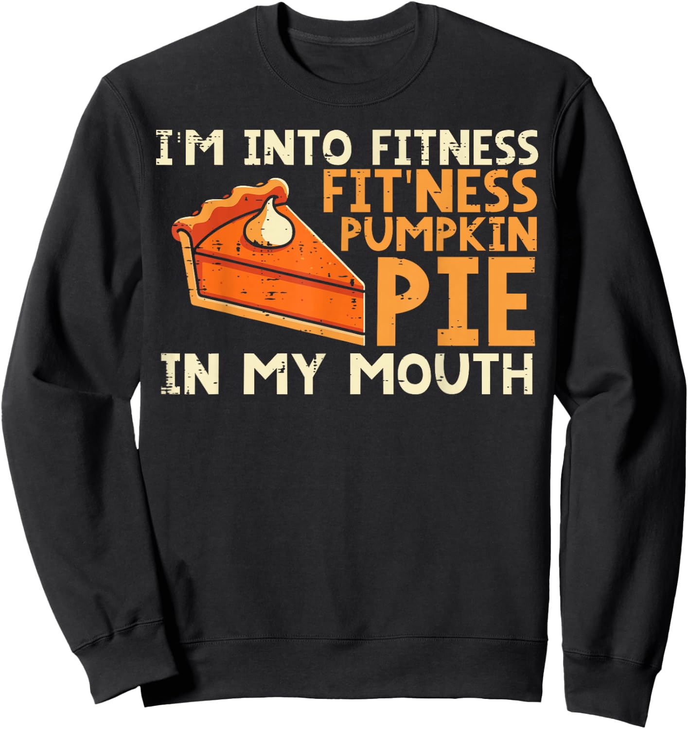 Thanksgiving Im Into Fitness Pumpkin Pie Mouth Women Men Kid Sweatshirt - Sweatshirt | Black