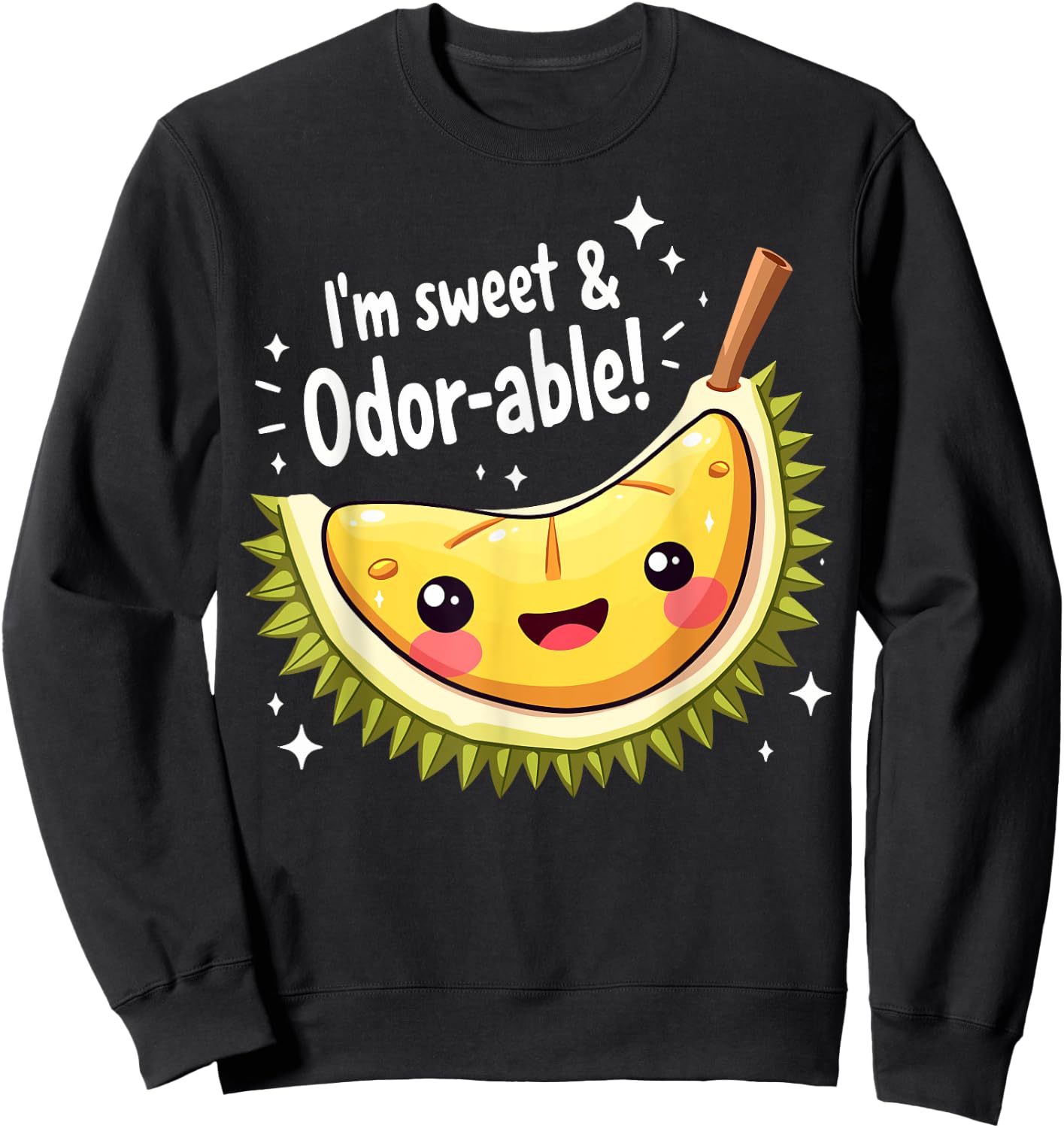 I'm Sweet and Odor-able Cute Durian Lover Funny Pun Sweatshirt - Sweatshirt | Black