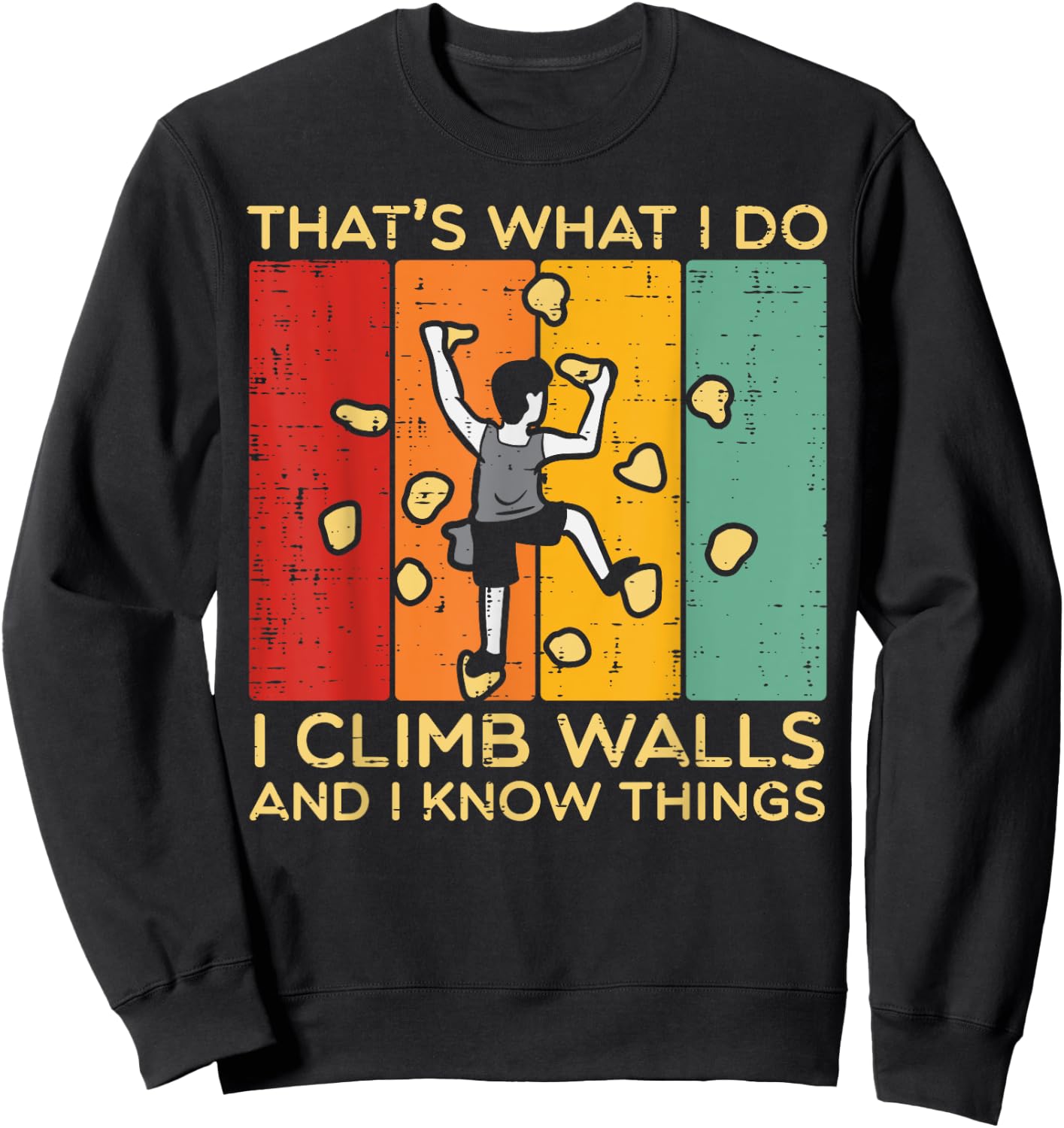 I Climb Walls And Know Things Retro Climbing Men Women Kids Sweatshirt - Sweatshirt | Black
