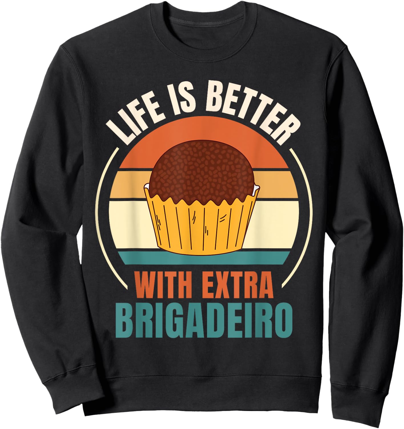 Vintage Life Is Better With Extra Brigadeiro Food Lover Sweatshirt - Sweatshirt | Black