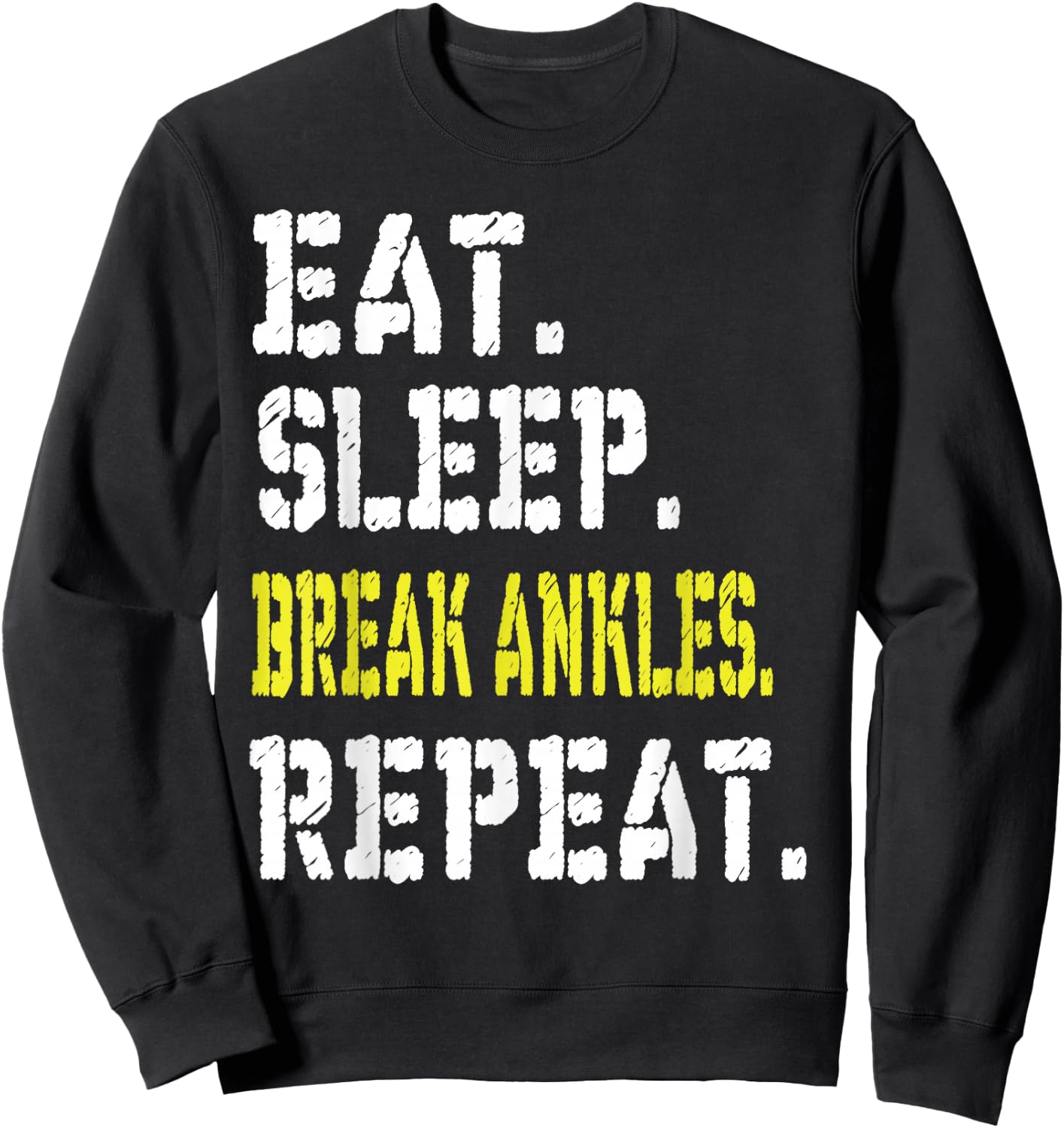 Eat Sleep Break Ankles Repeat T shirt Funny Basketball Gift Sweatshirt - Sweatshirt | Black
