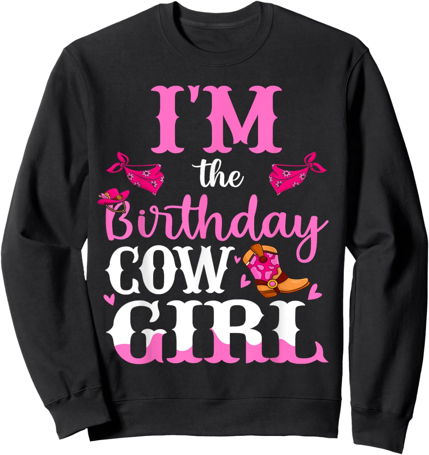 Im The Birthday Cowgirl Rodeo Family Bday Girl Party Sweatshirt - Sweatshirt | Black