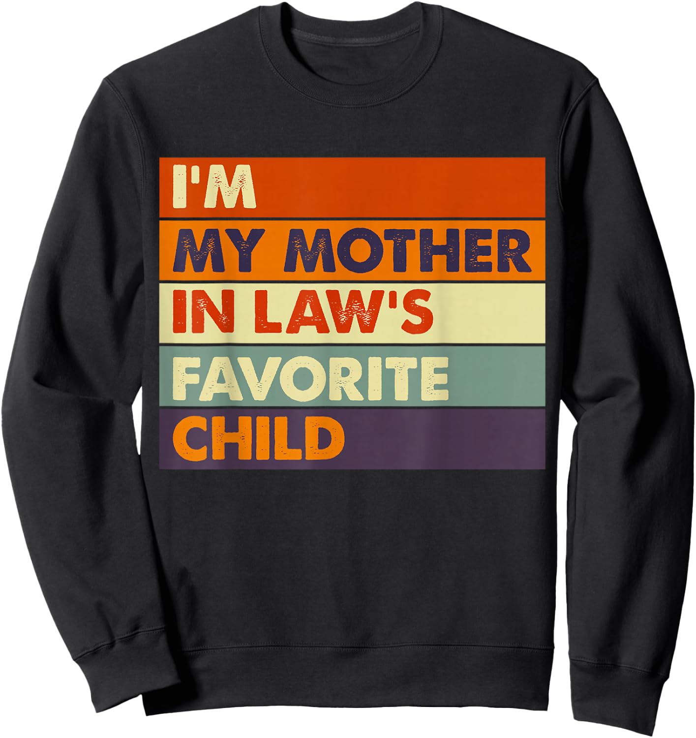 Im My Mother in Law's Favorite Child Daughter Son in Law Sweatshirt - Sweatshirt | Black