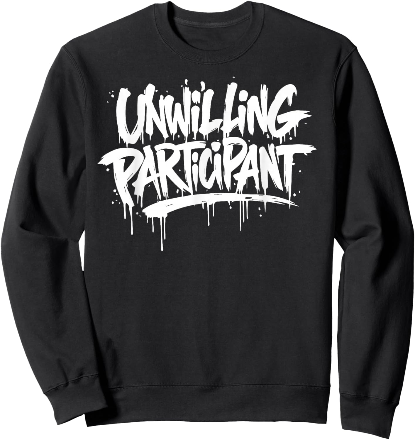 Unwilling Participant Funny Sweatshirt - Sweatshirt | Black