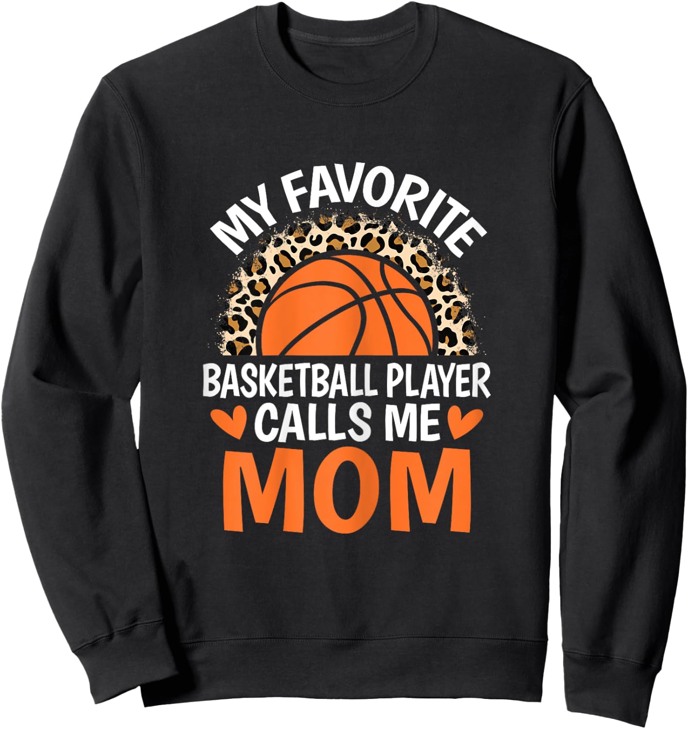 My Favorite Basketball Player Calls Me Mom Basketball Mom Sweatshirt - Sweatshirt | Black