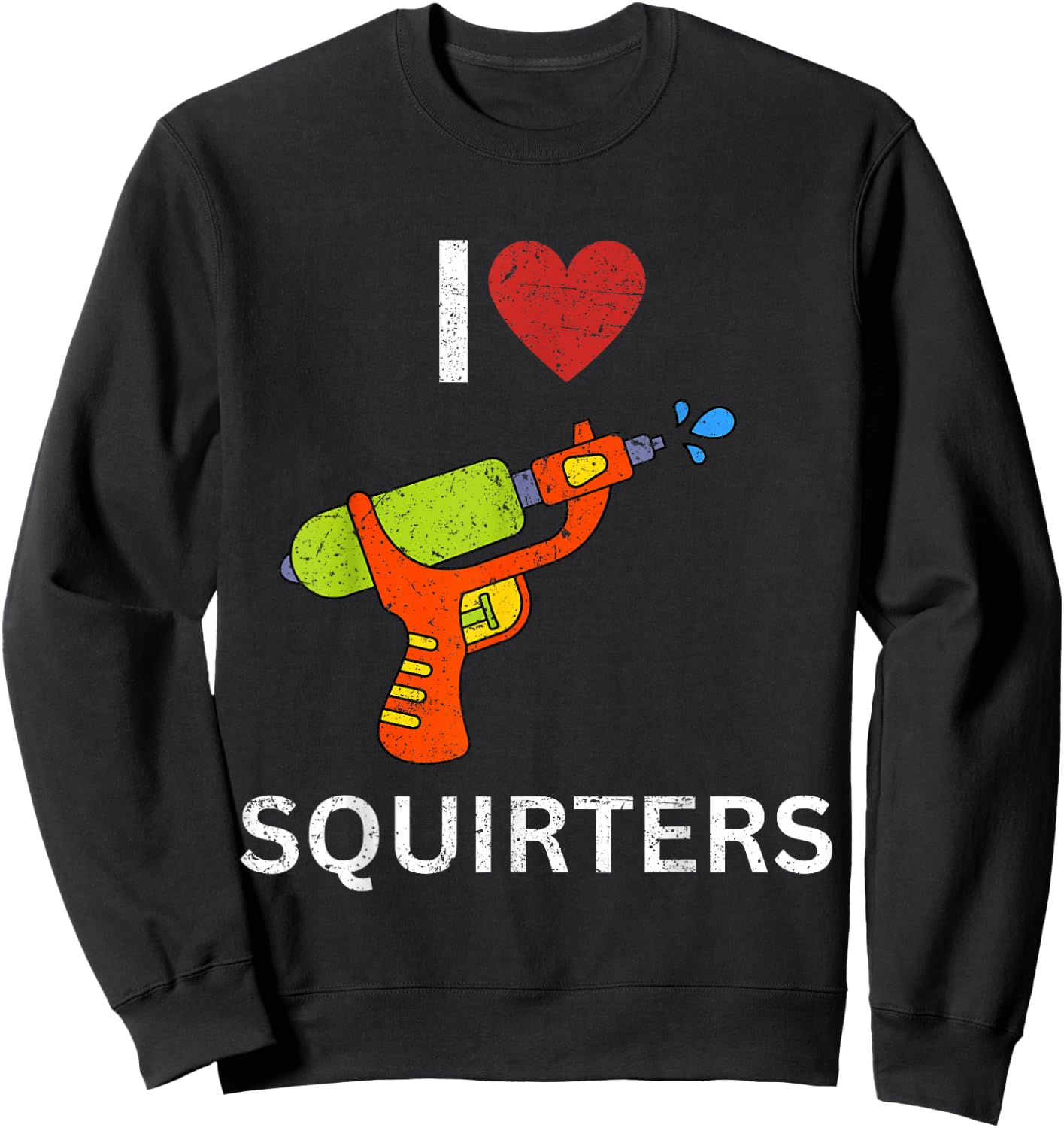 I Love Squirters Sweatshirt - Sweatshirt | Black