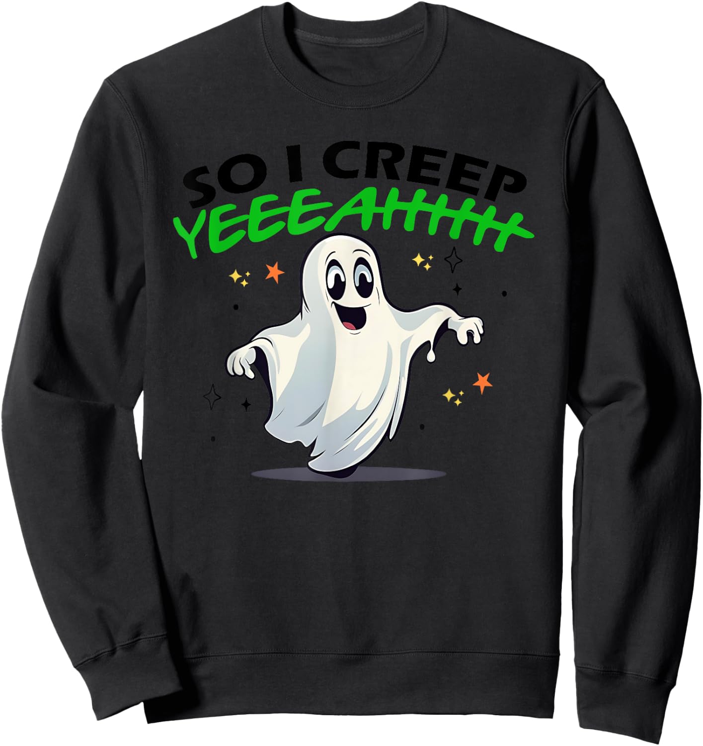 So I Creep Yeah Funny Quote Sweatshirt - Sweatshirt | Black