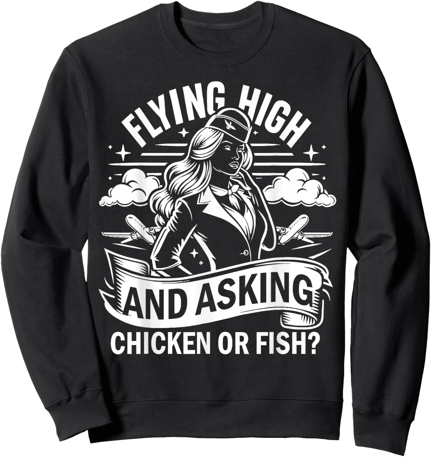 Flying High and Asking Chicken or Fish Flight Attendant Sweatshirt - Sweatshirt | Black