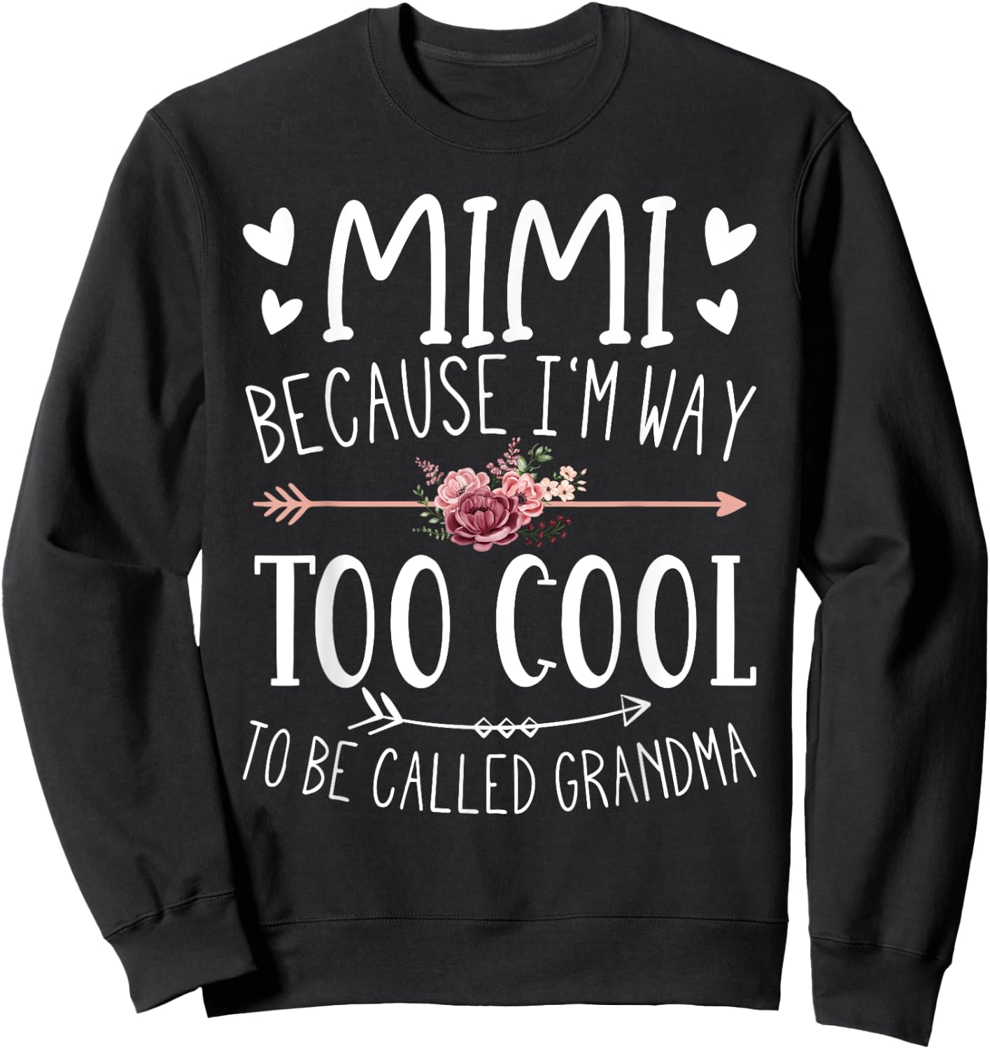 Mimi Because I'm Way Too Cool To Be Called Grandma Mimi Idea Sweatshirt - Sweatshirt | Black