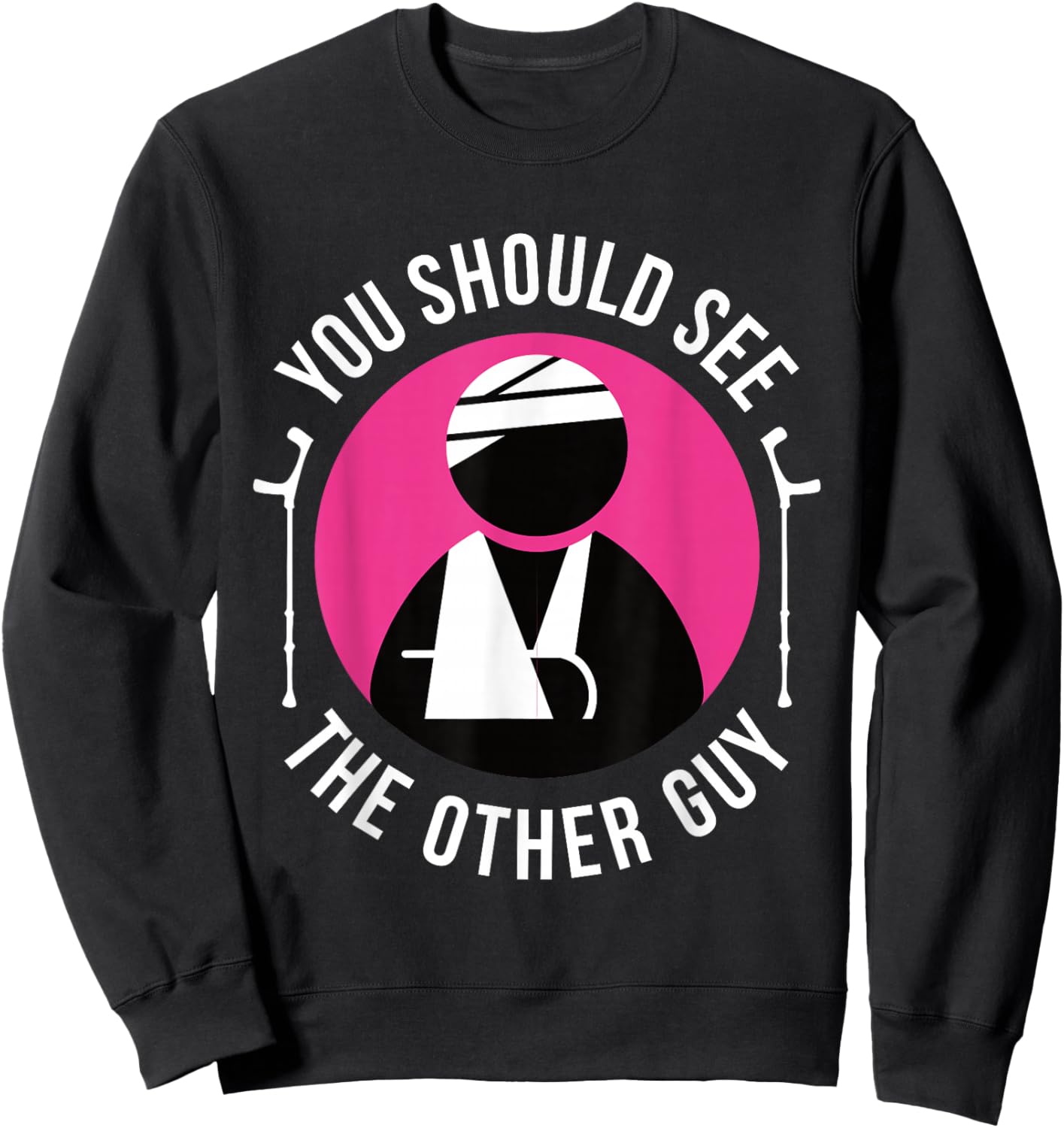 Funny You Should See The Other Guy Shirt Get Well Soon Gift Sweatshirt - Sweatshirt | Black