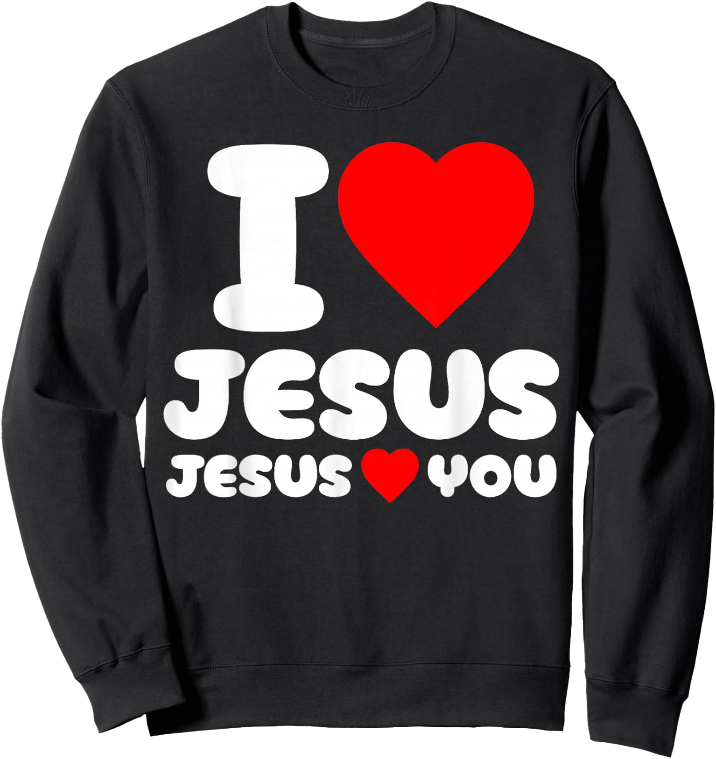 I Love Jesus and Jesus Loves You Christian Sweatshirt - Sweatshirt | Black