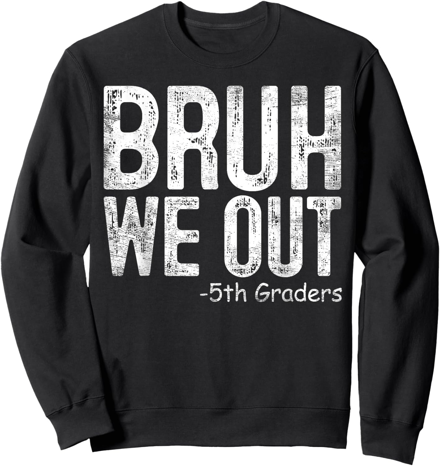 Bruh We Out 5th Graders Fifth Grade Graduation Class Of 2024 Sweatshirt - Sweatshirt | Black