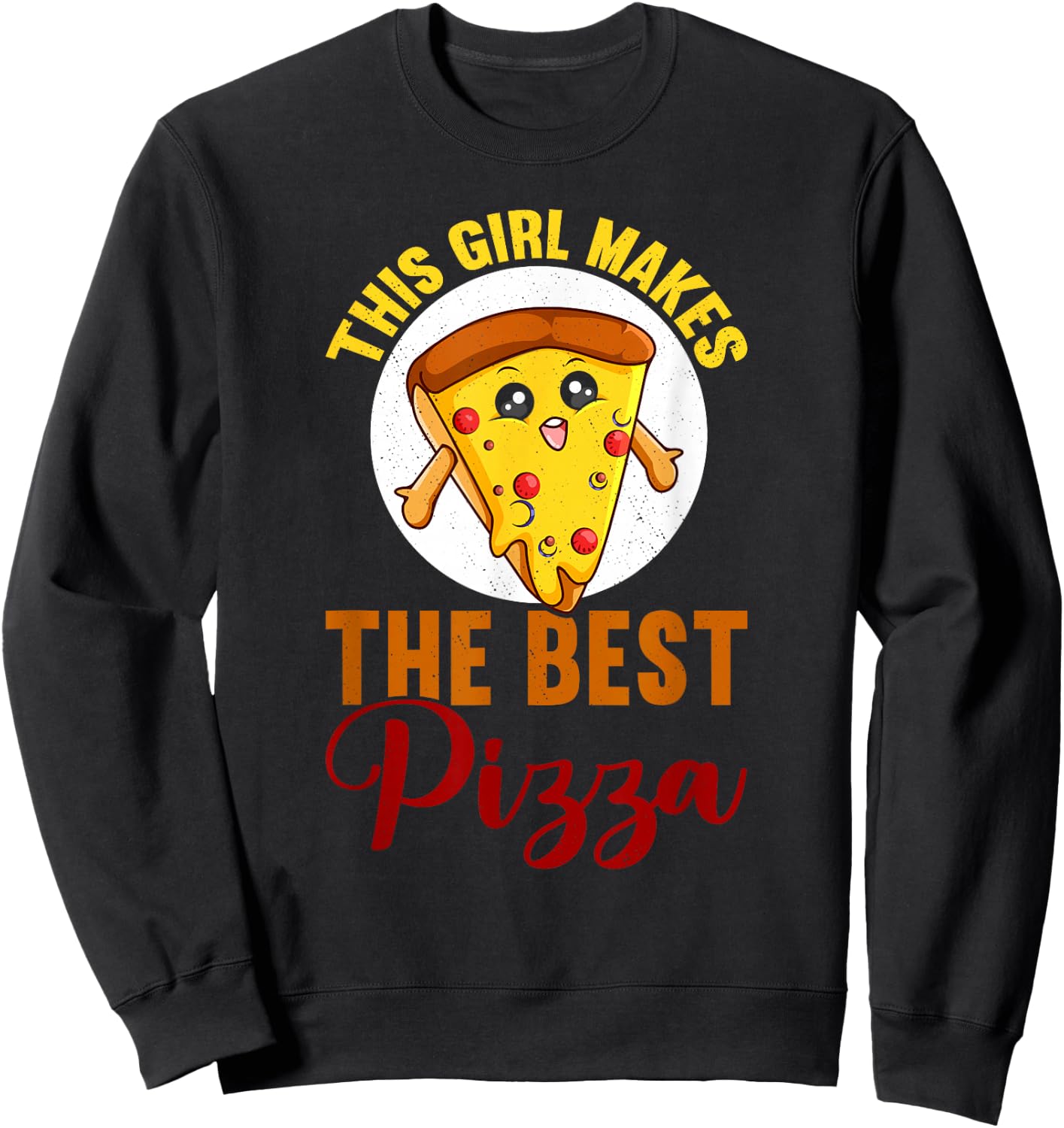 This Girl Makes The Best Pizza Funny Pizza Making Sweatshirt - Sweatshirt | Black