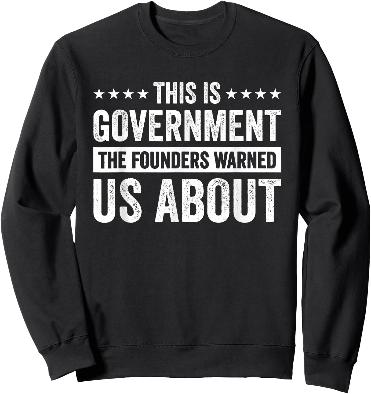 This Is Government The Founders Warned Us About Sweatshirt - Sweatshirt | Black