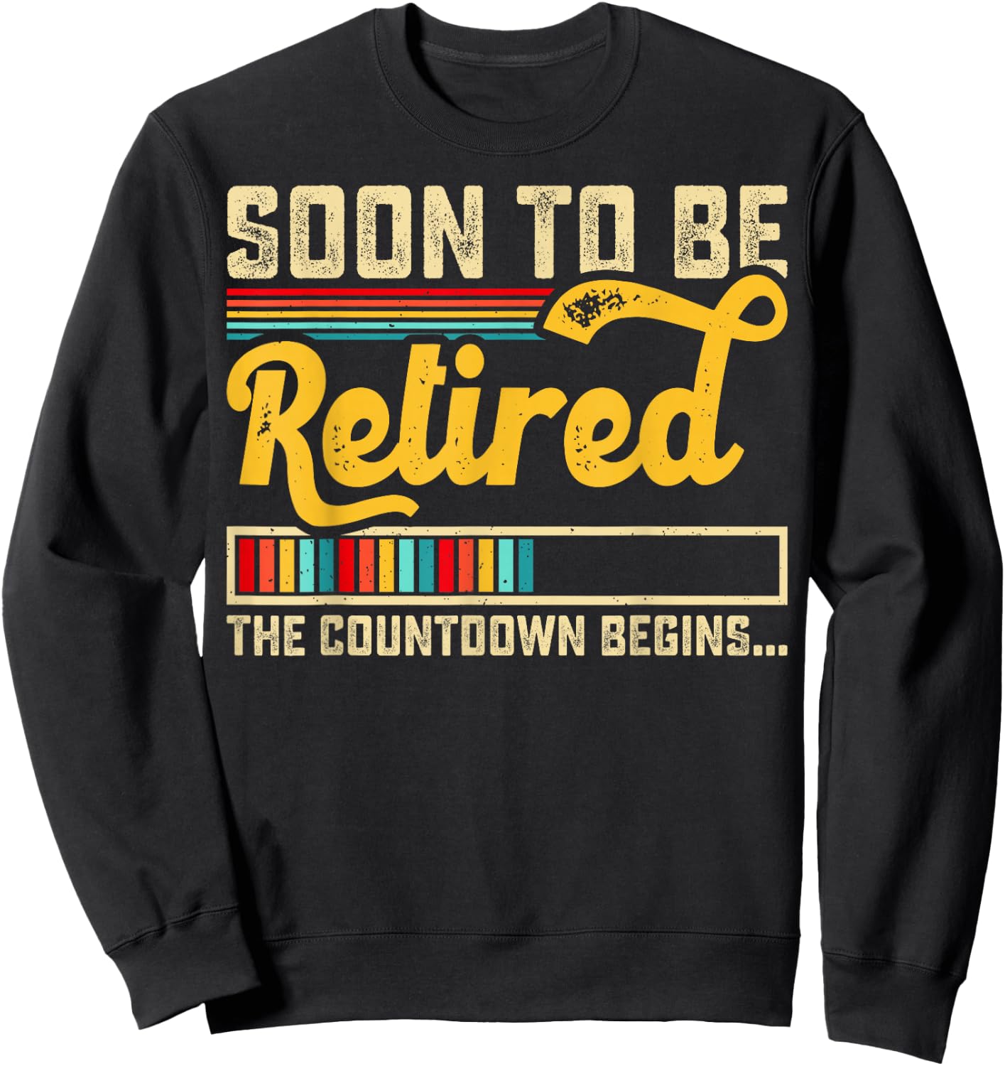 Funny Soon To Be Retired The Countdown Begins For Retirement Sweatshirt - Sweatshirt | Black