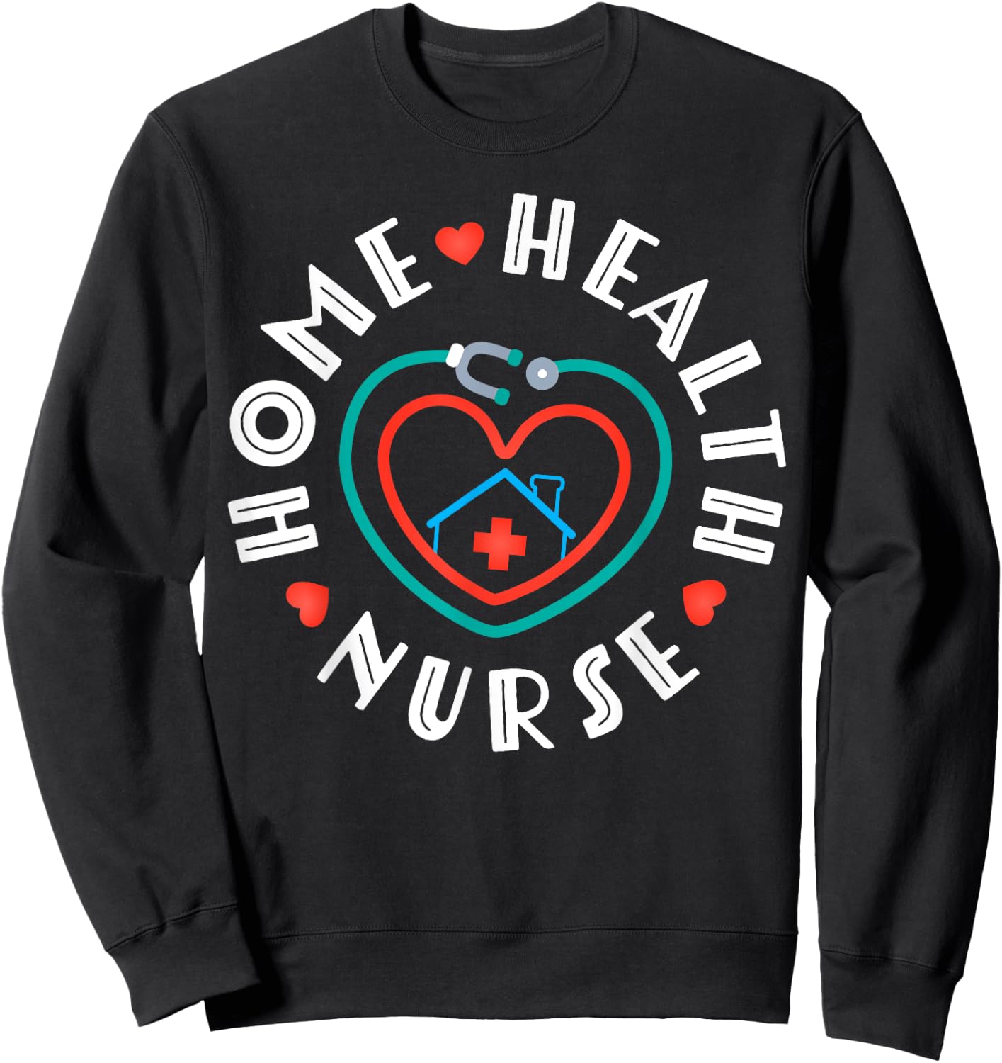 Home Health Nurse Heart Stethoscope Sweatshirt - Sweatshirt | Black