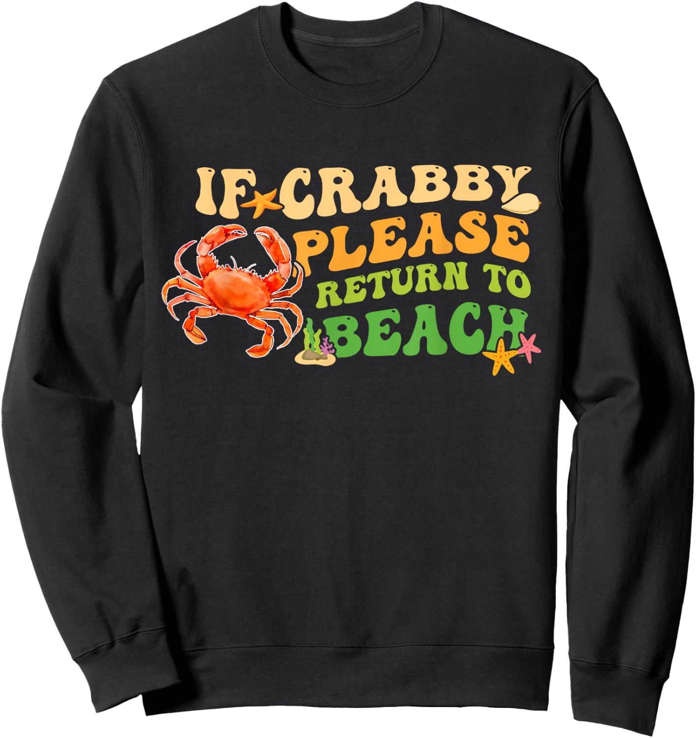 Funny If Crabby Please Return To Beach Groovy Design Sweatshirt - Sweatshirt | Black