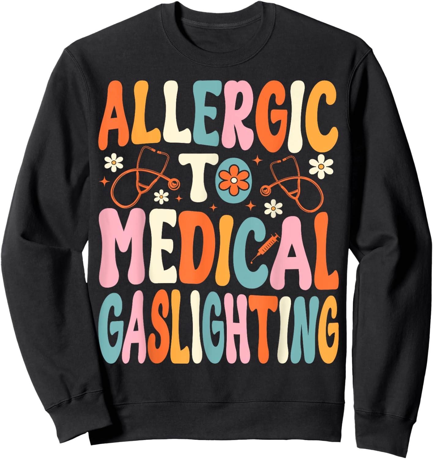 Allergic to Medical Gaslighting Education Health Condition Sweatshirt - Sweatshirt | Black