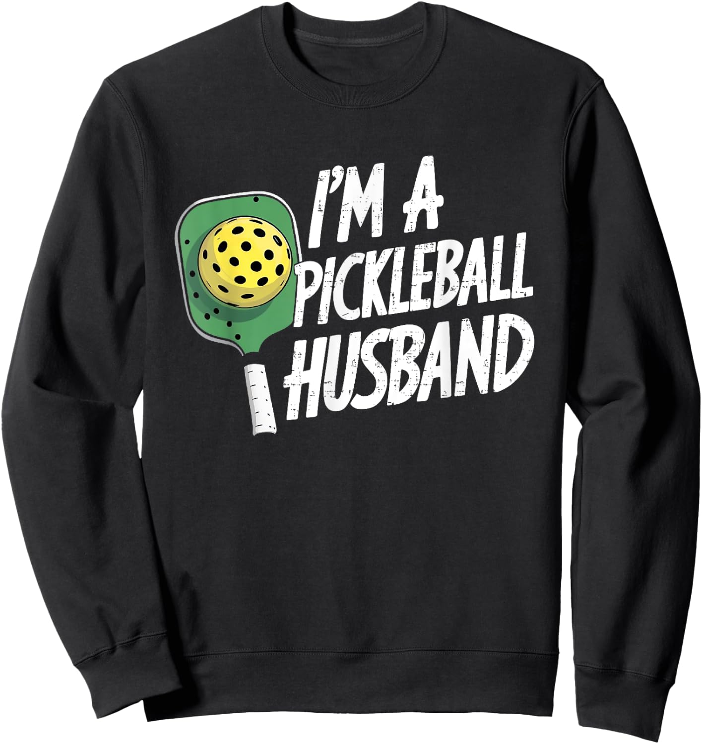 Funny I'm a Pickleball Husband Pickleball Players Wife Women Sweatshirt - Sweatshirt | Black