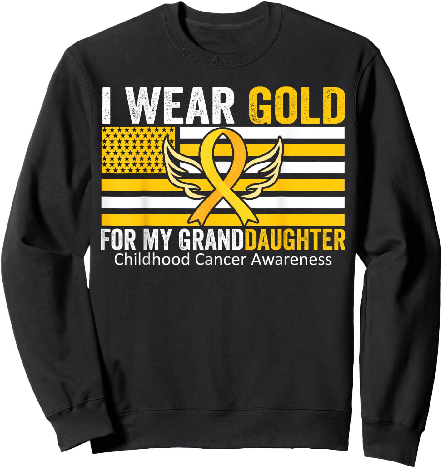 I Wear Gold For My GrandDaughter Childhood Cancer USA Flag Men Sweatshirt - Sweatshirt | Black