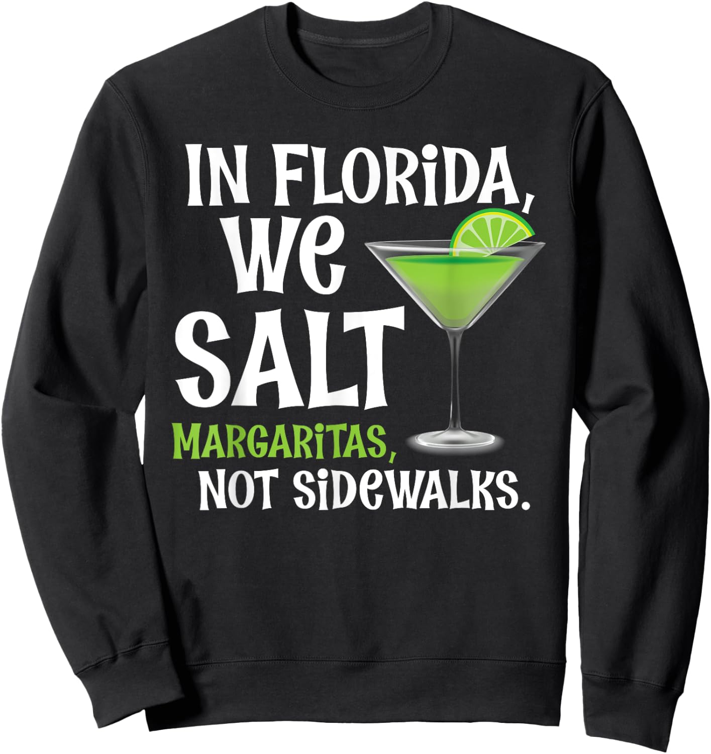 In Florida We Salt Margaritas Not Sidewalks - Funny Snowbird Sweatshirt - Sweatshirt | Black