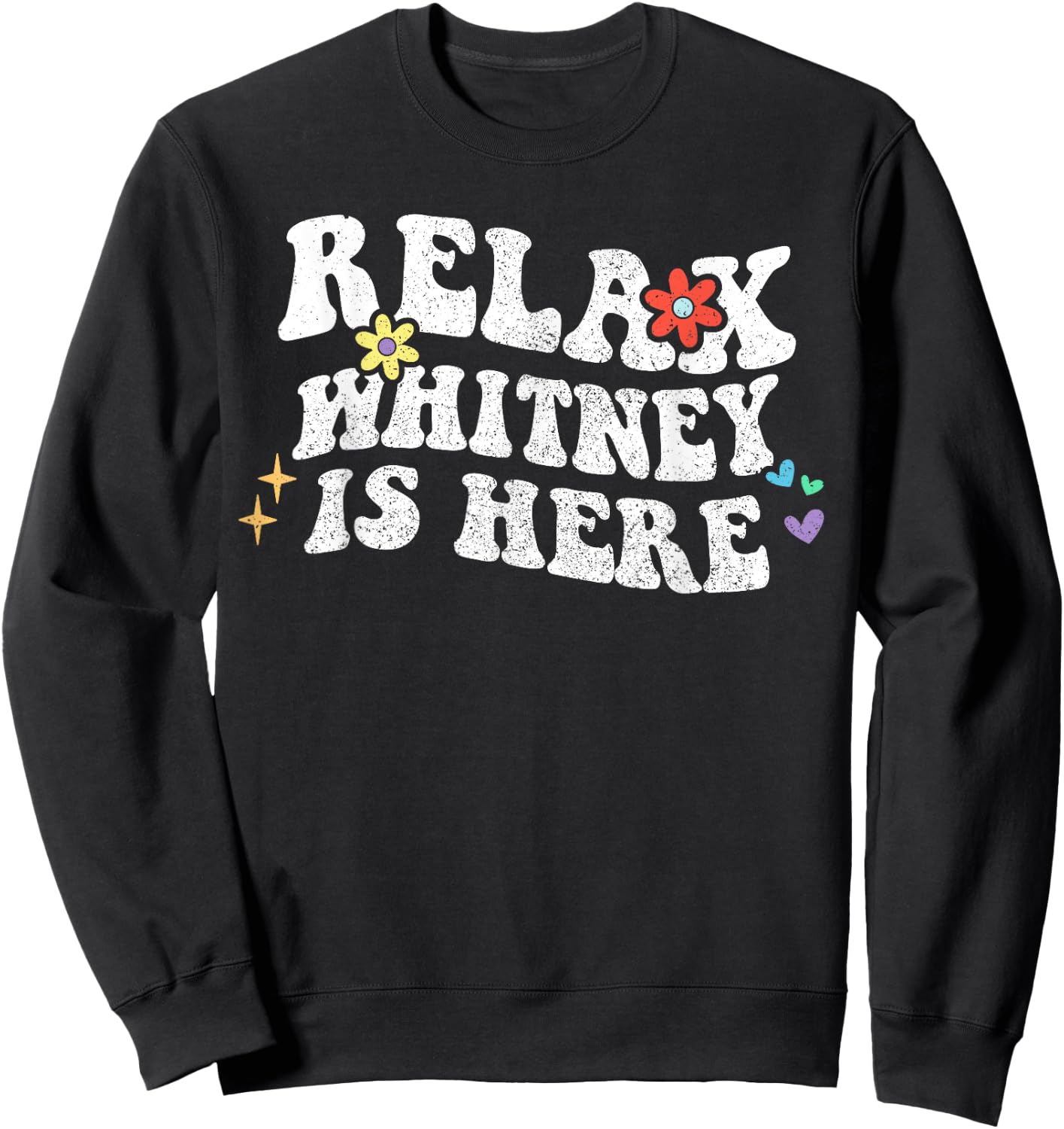 Retro Groovy Relax WHITNEY Is Here Funny Mother's Day Name Sweatshirt - Sweatshirt | Black