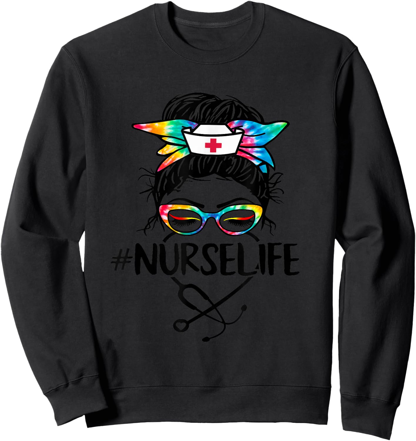 Nurse Life Messy Bun Tie Dye Stethoscope Nurses Nursing RN Sweatshirt - Sweatshirt | Black