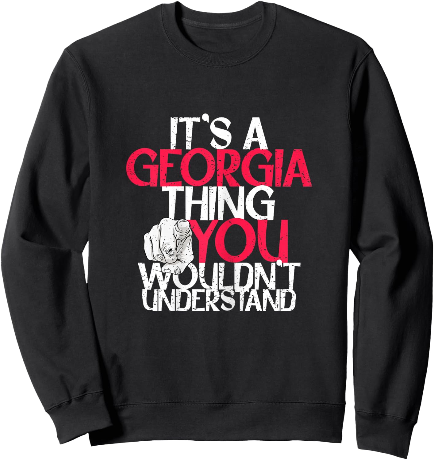It's A Georgia Thing You Wouldn't Understand Sweatshirt - Sweatshirt | Black