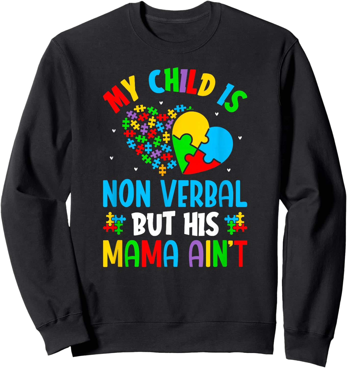 My Child May Be Non-Verbal But His Mama Ain't Autism Mom Sweatshirt - Sweatshirt | Black