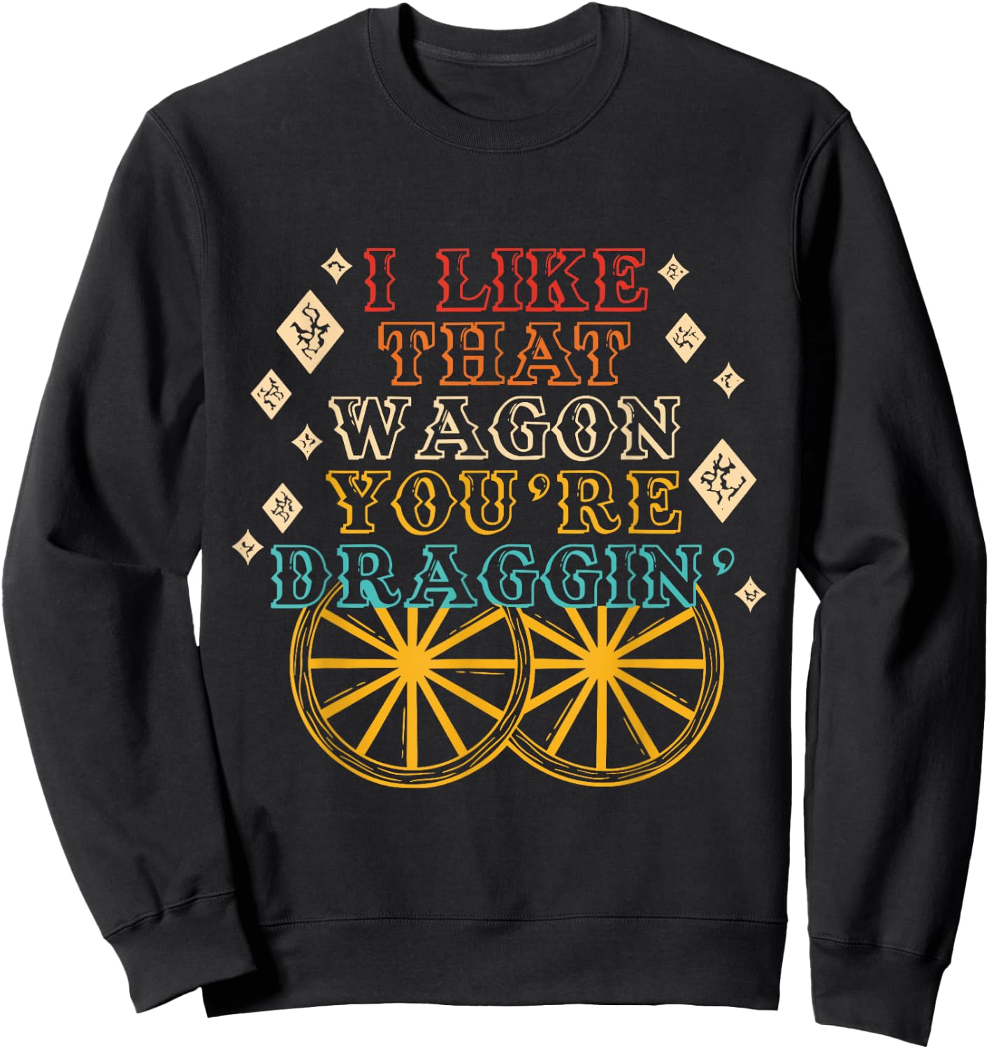 I Like That Wagon You're Draggin' Vintage Design Sweatshirt - Sweatshirt | Black