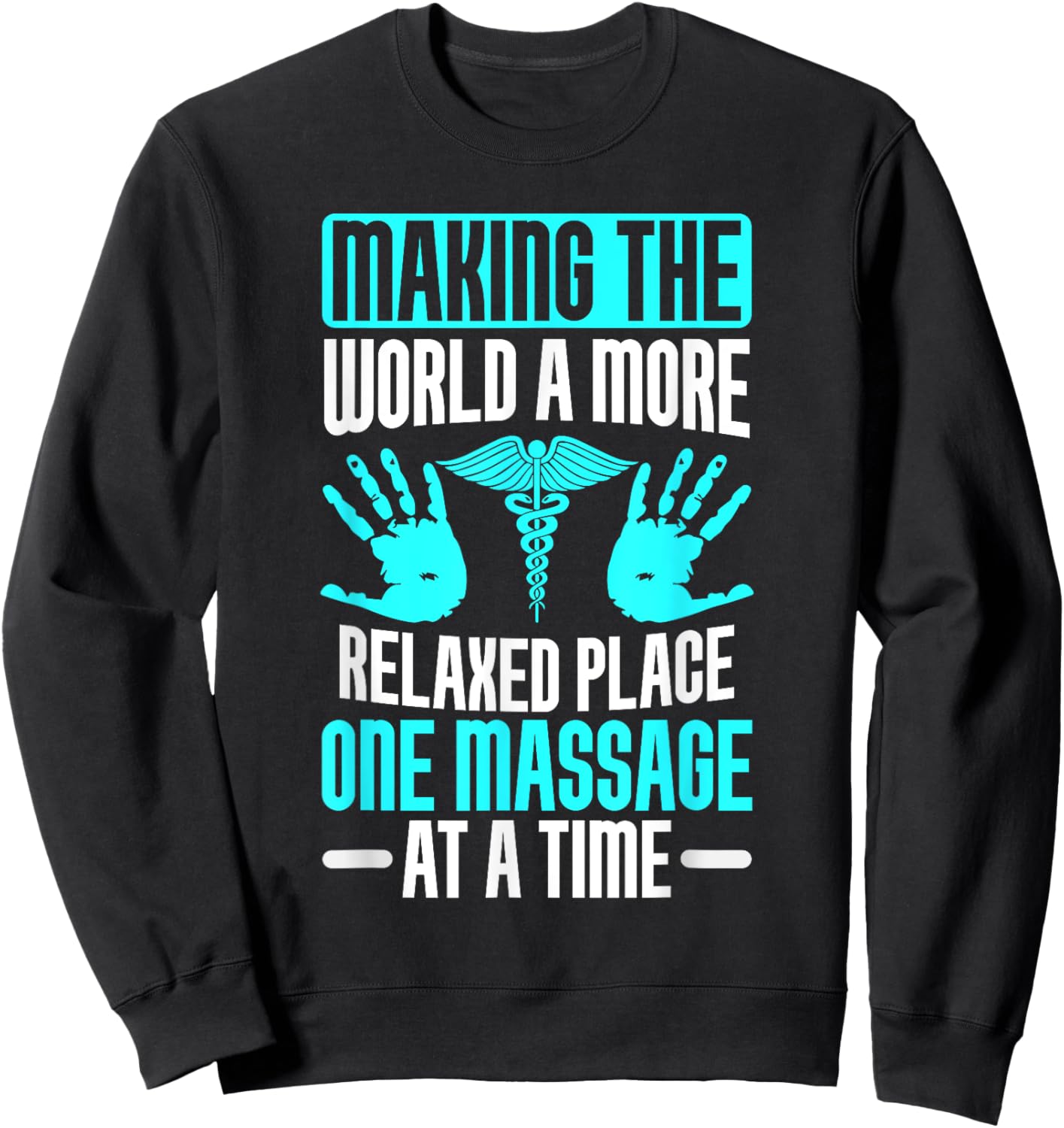 Making the World relaxed Place one Massage at Time Therapist Sweatshirt - Sweatshirt | Black