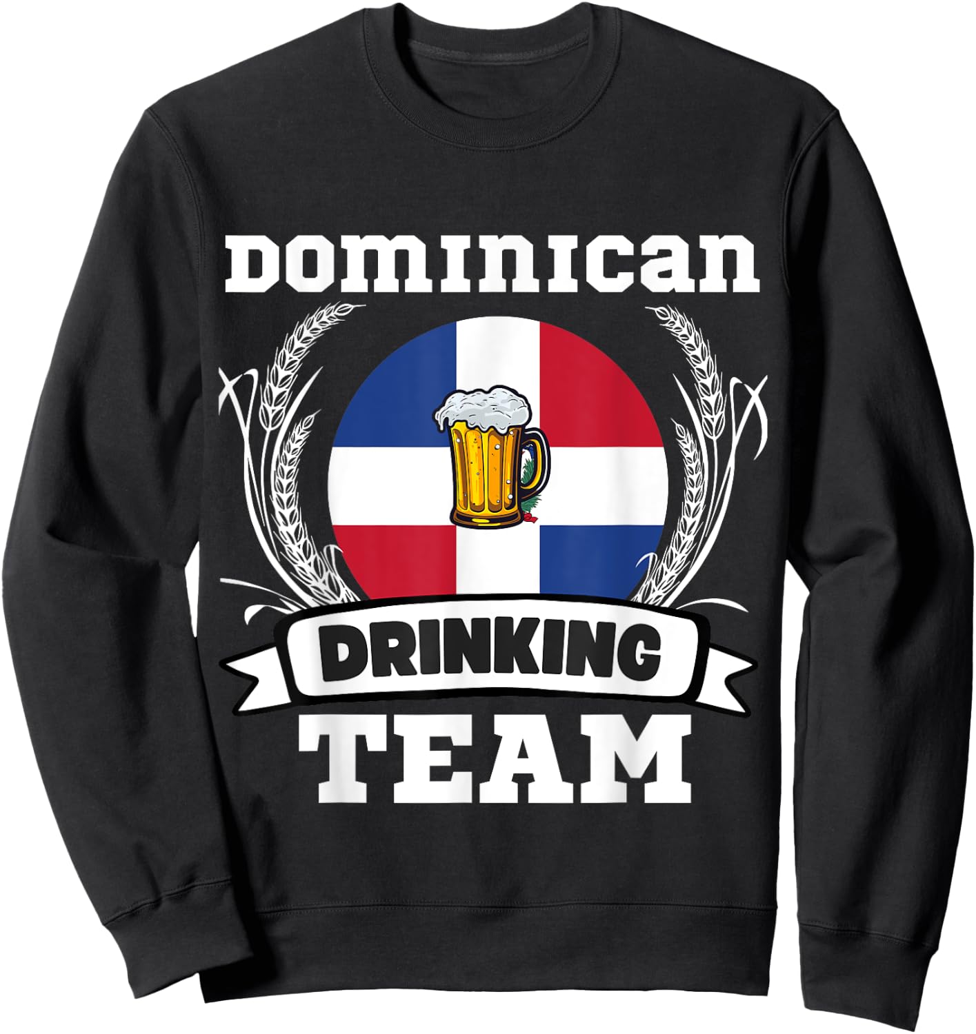 Dominican Flag Drinking Team Funny Beer Heritage Month Party Sweatshirt - Sweatshirt | Black