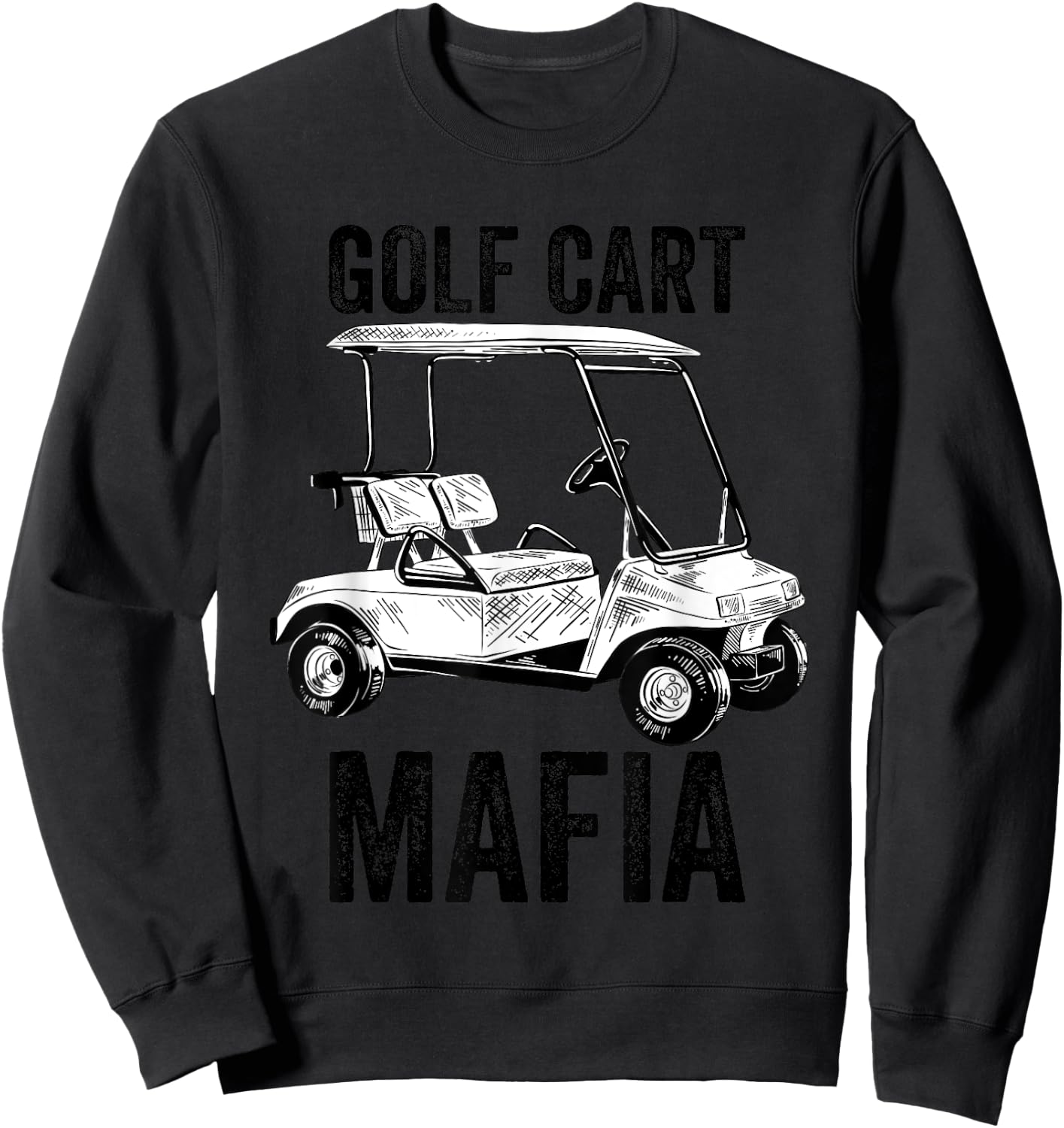 Golf Cart Mafia Golf Lovers Funny Sweatshirt - Sweatshirt | Black