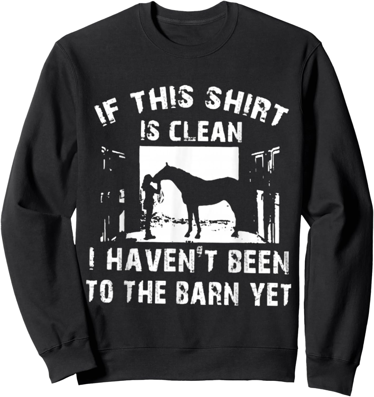 If This Is Clean I Haven't Been To The Barn Yet Sweatshirt - Sweatshirt | Black