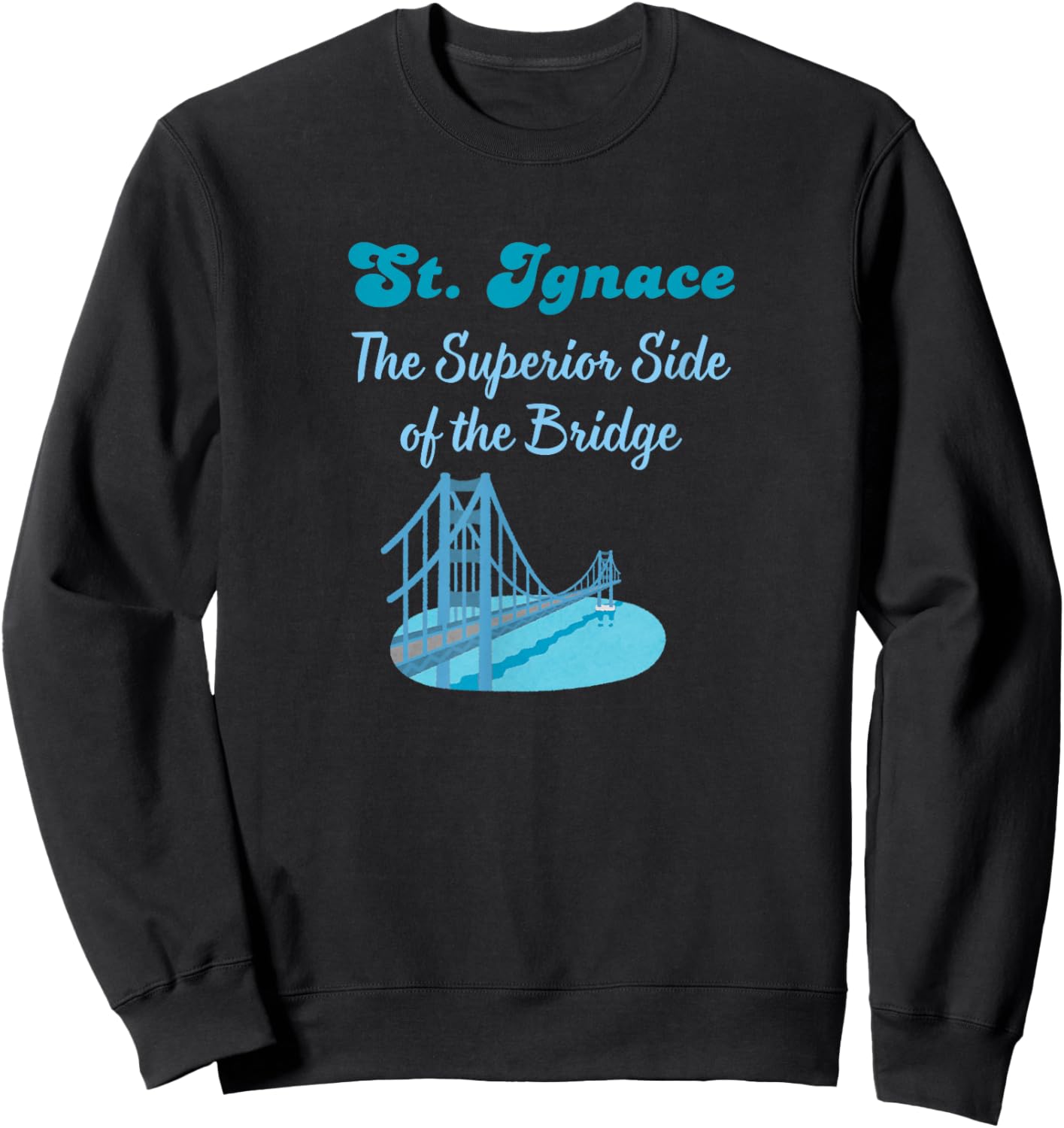St. Ignace Michigan Yooper Pride Mackinac Bridge UP Tourist Sweatshirt - Sweatshirt | Black