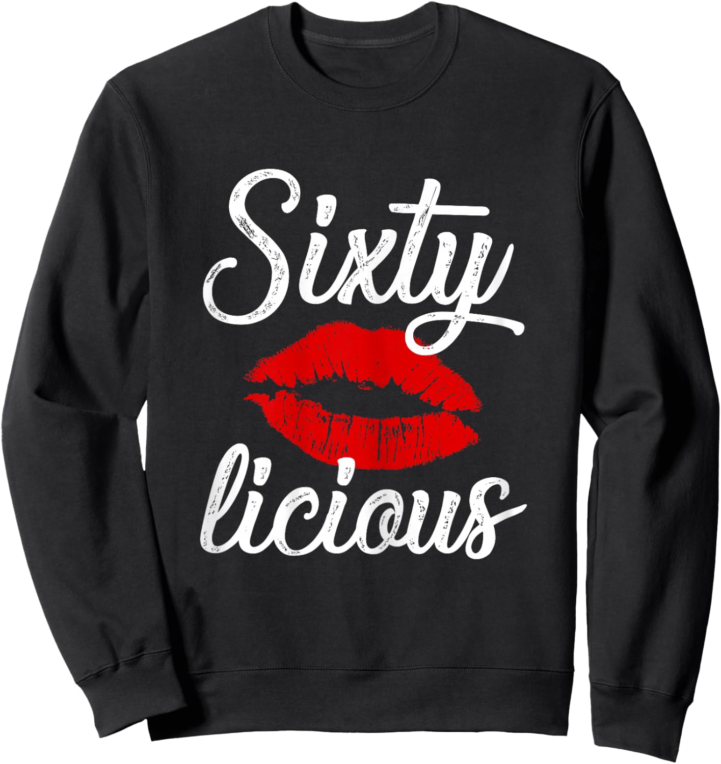 Sixty Licious Sexy Lips Funny 60th Birthday Party Outfit Sweatshirt - Sweatshirt | Black