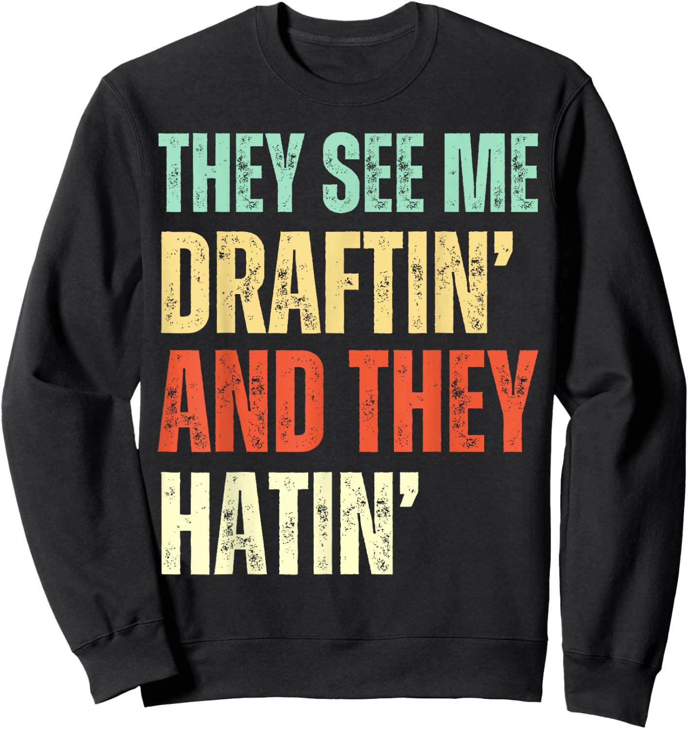 They See Me Draftin' and They Hatin' Funny Fantasy Football Sweatshirt - Sweatshirt | Black