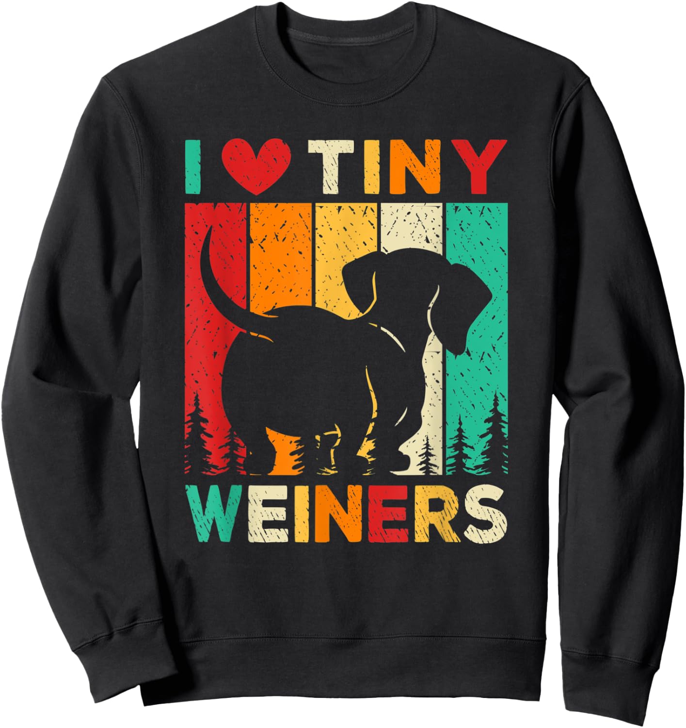 I Love Tiny Wieners Dachshund Dog Lover Men Women Sweatshirt - Sweatshirt | Black