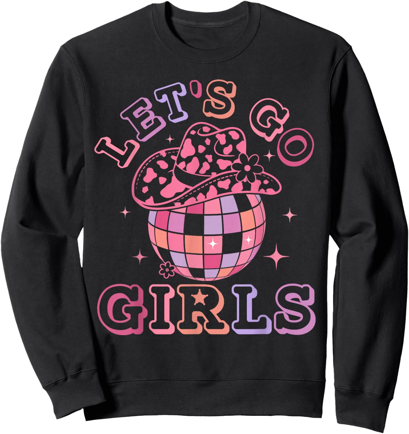 Let's Go Girls Disco Ball Western Country Southern Cowgirl Sweatshirt - Sweatshirt | Black