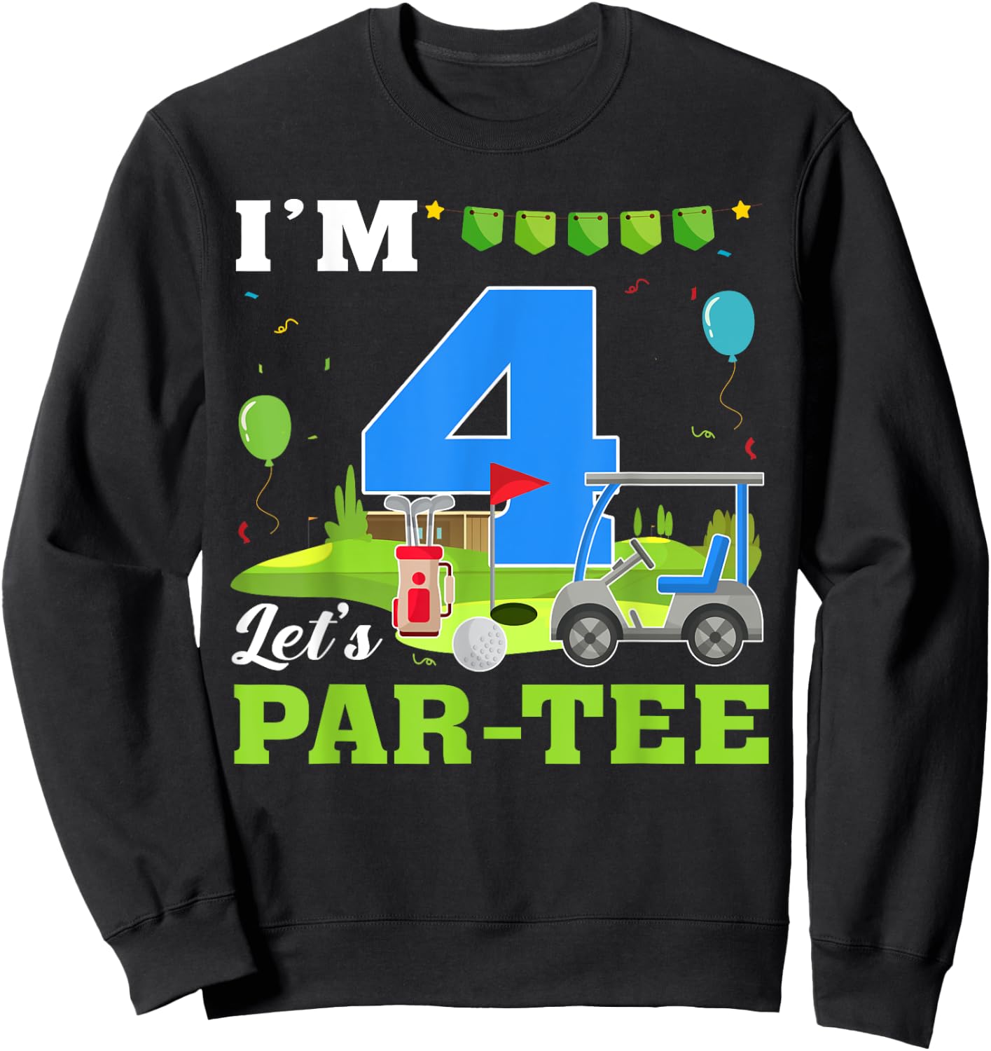 I'm 4 Let's Par- Birthday Golf 4th Party Sport Kids Sweatshirt - Sweatshirt | Black