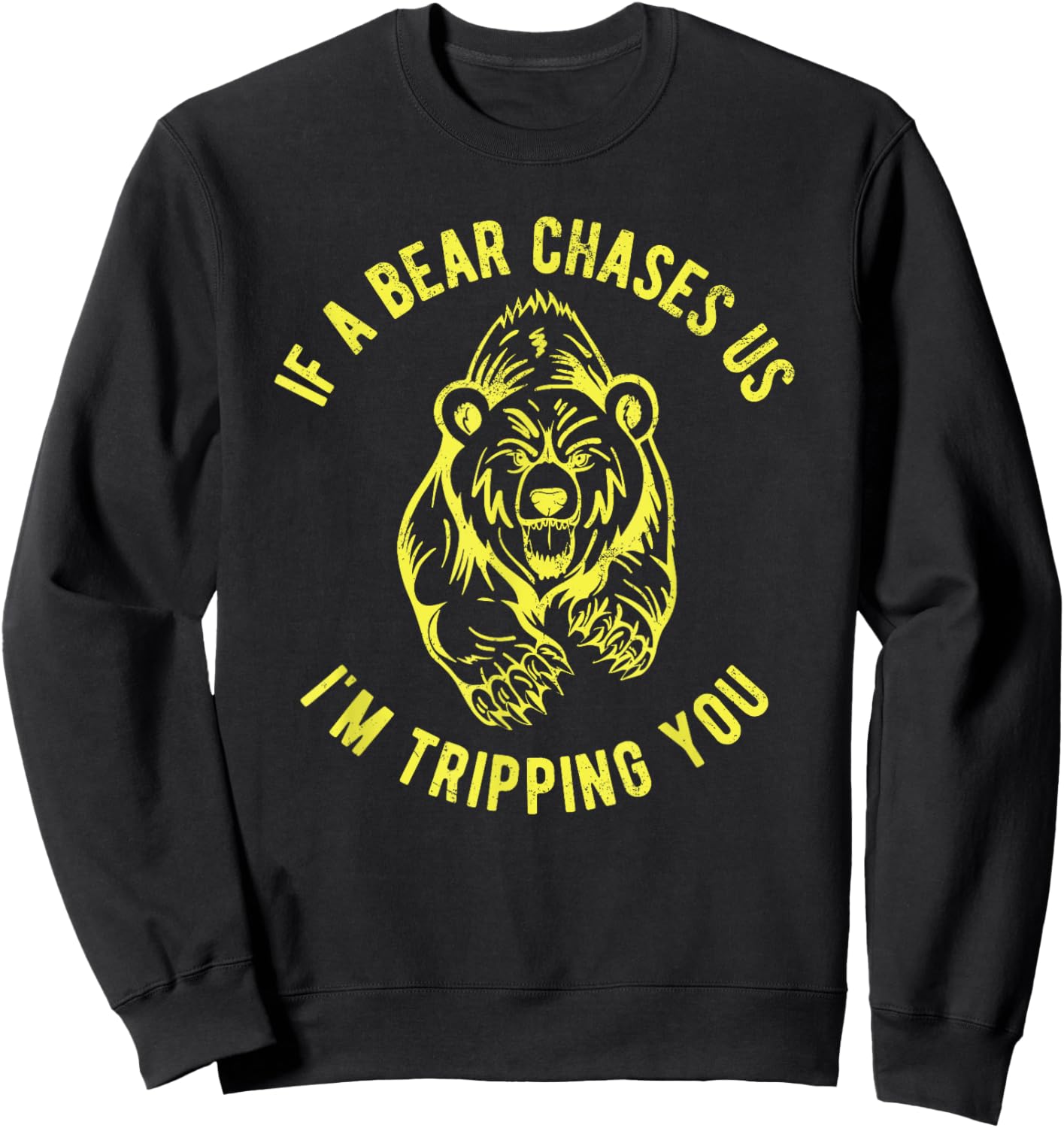 Funny Hiking If A Bear Chases Us I'm Tripping You Sweatshirt - Sweatshirt | Black