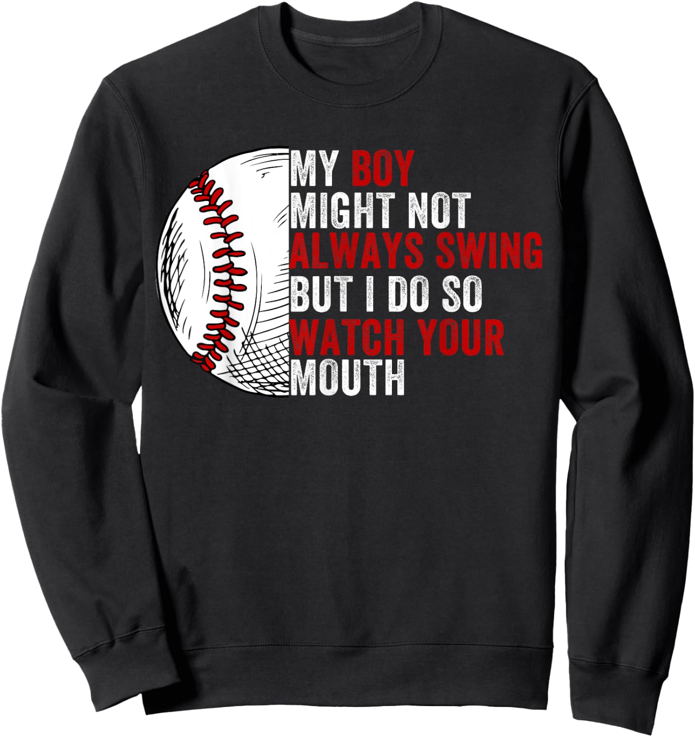 My Boy Might Not Always Swing But I Do So Watch Your Mouth Sweatshirt - Sweatshirt | Black