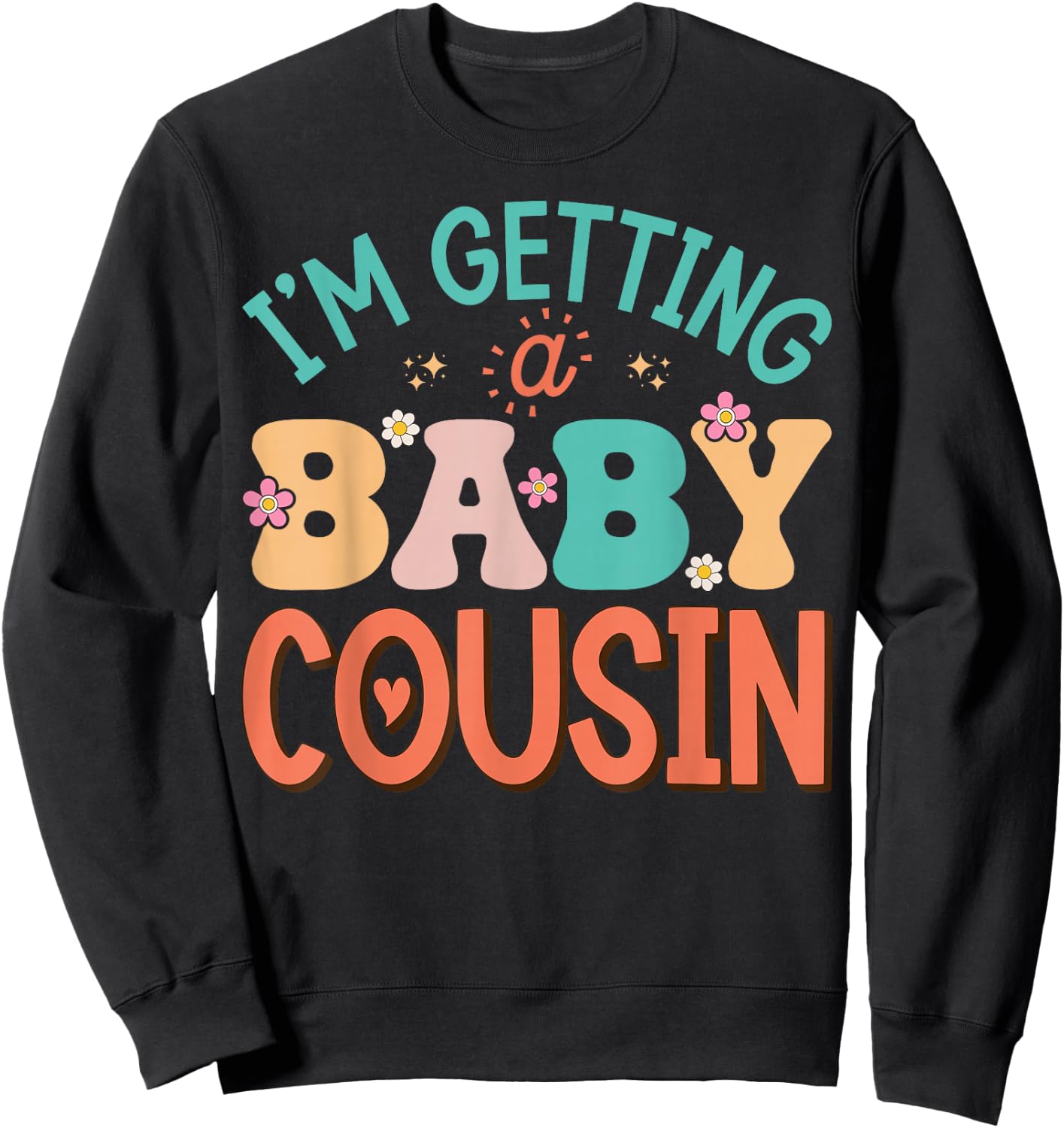 Cute I'm Getting A Baby Cousin Aunt Pregnancy Announcement Sweatshirt - Sweatshirt | Black