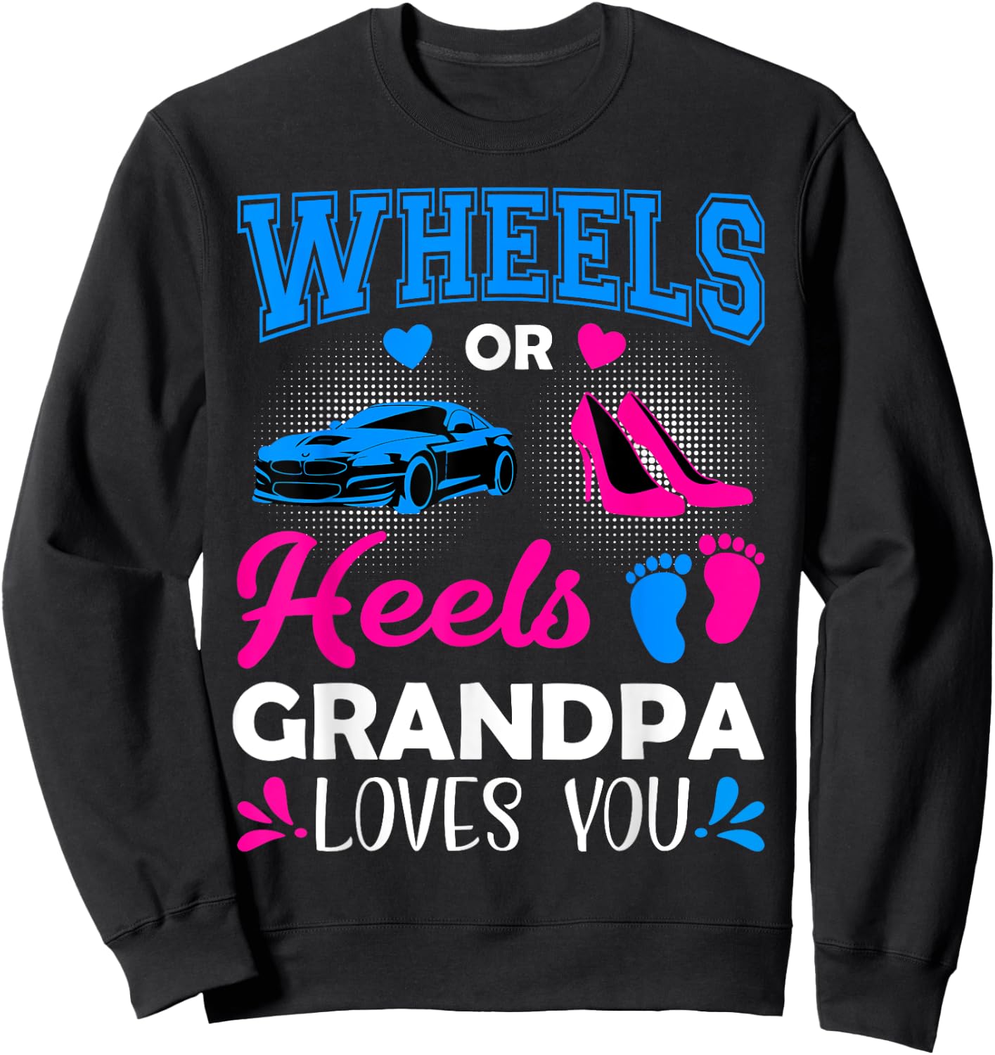 Wheels Or Heels Grandpa Loves You Gender Reveal Sweatshirt - Sweatshirt | Black