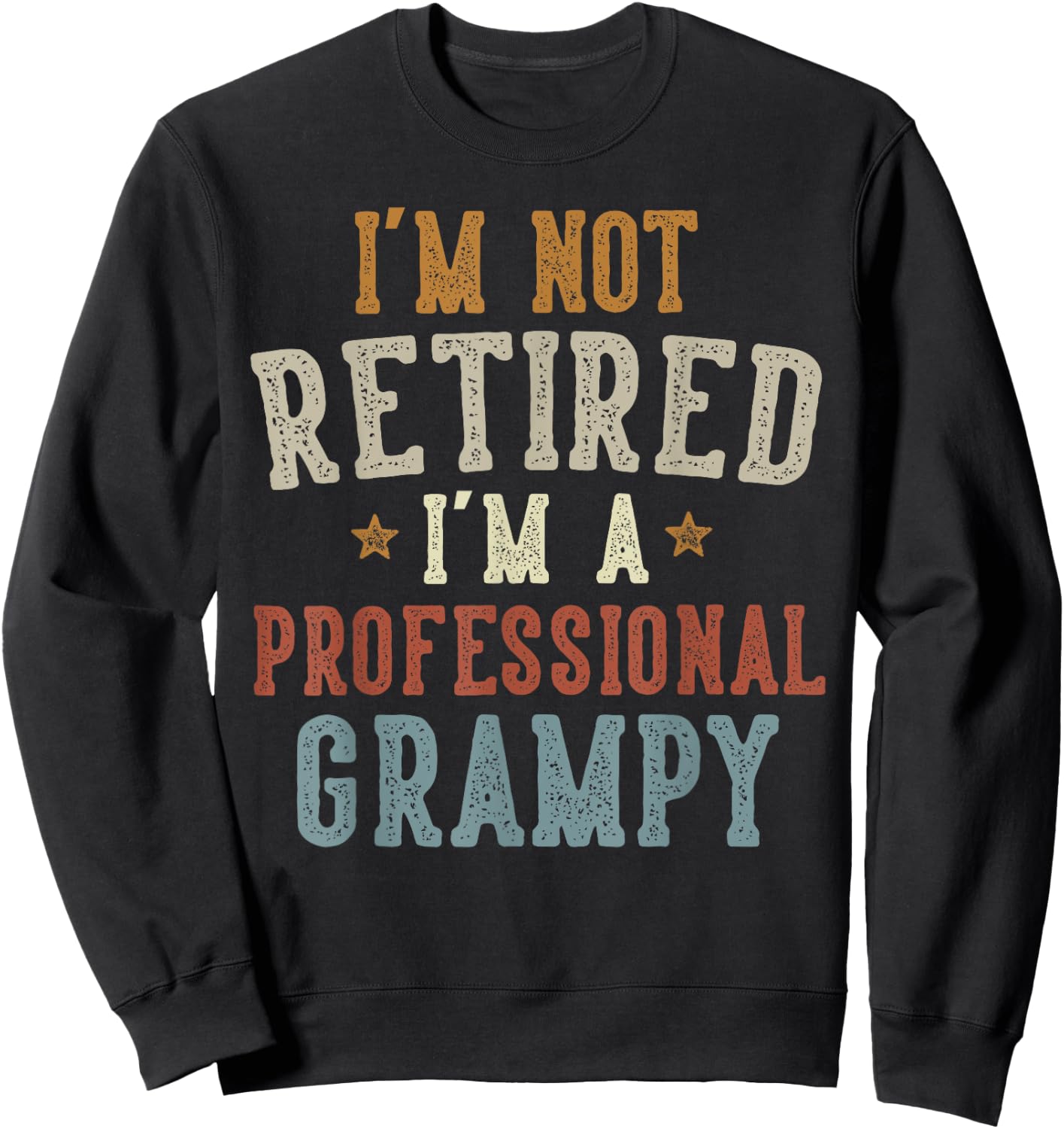 I'm Not Retired I'm A Professional Grampy Father's Day Sweatshirt - Sweatshirt | Black